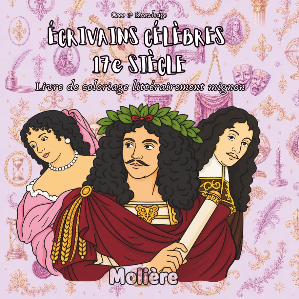 Écrivains célèbres du 17e siècle : Livre de coloriage mignon et cosy pour enfants – Découverte ludique de la littérature française: Un livre créatif ... coloriage - Écrivains célèbres - Dès 6 ans)