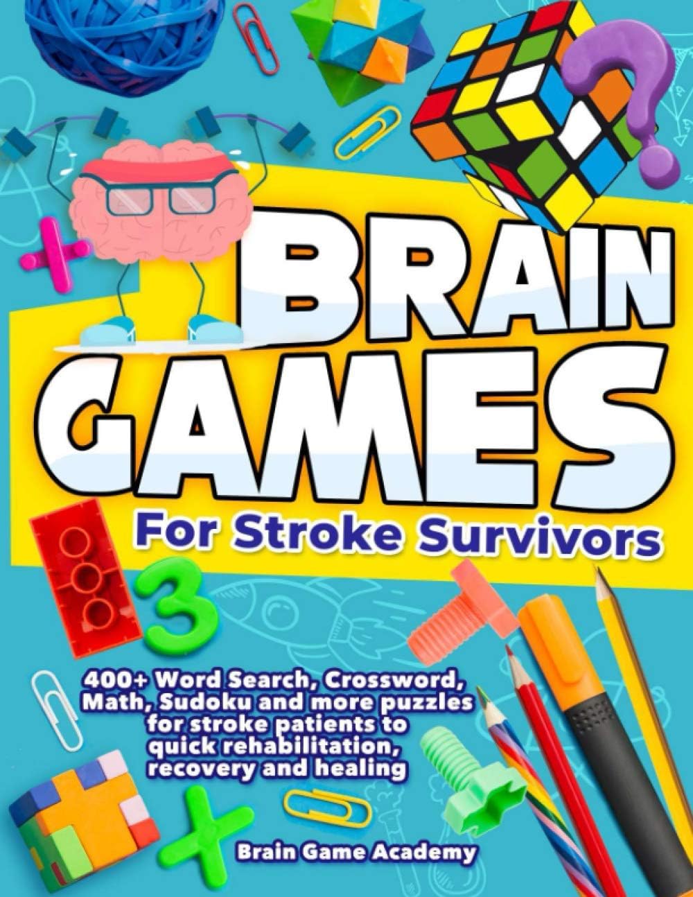 Brain Games for Stroke Survivors: 400+ Word Search, Crossword, Math, Sudoku and more Puzzles for Stroke Patients to Quick Rehabilitation, Recovery and Healing