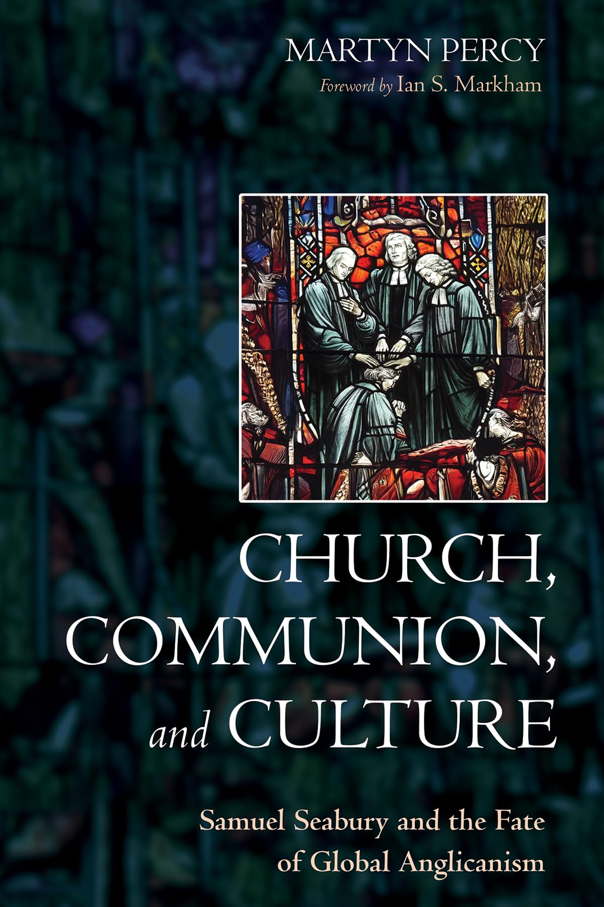 Church, Communion, and Culture: Samuel Seabury and the Fate of Global Anglicanism