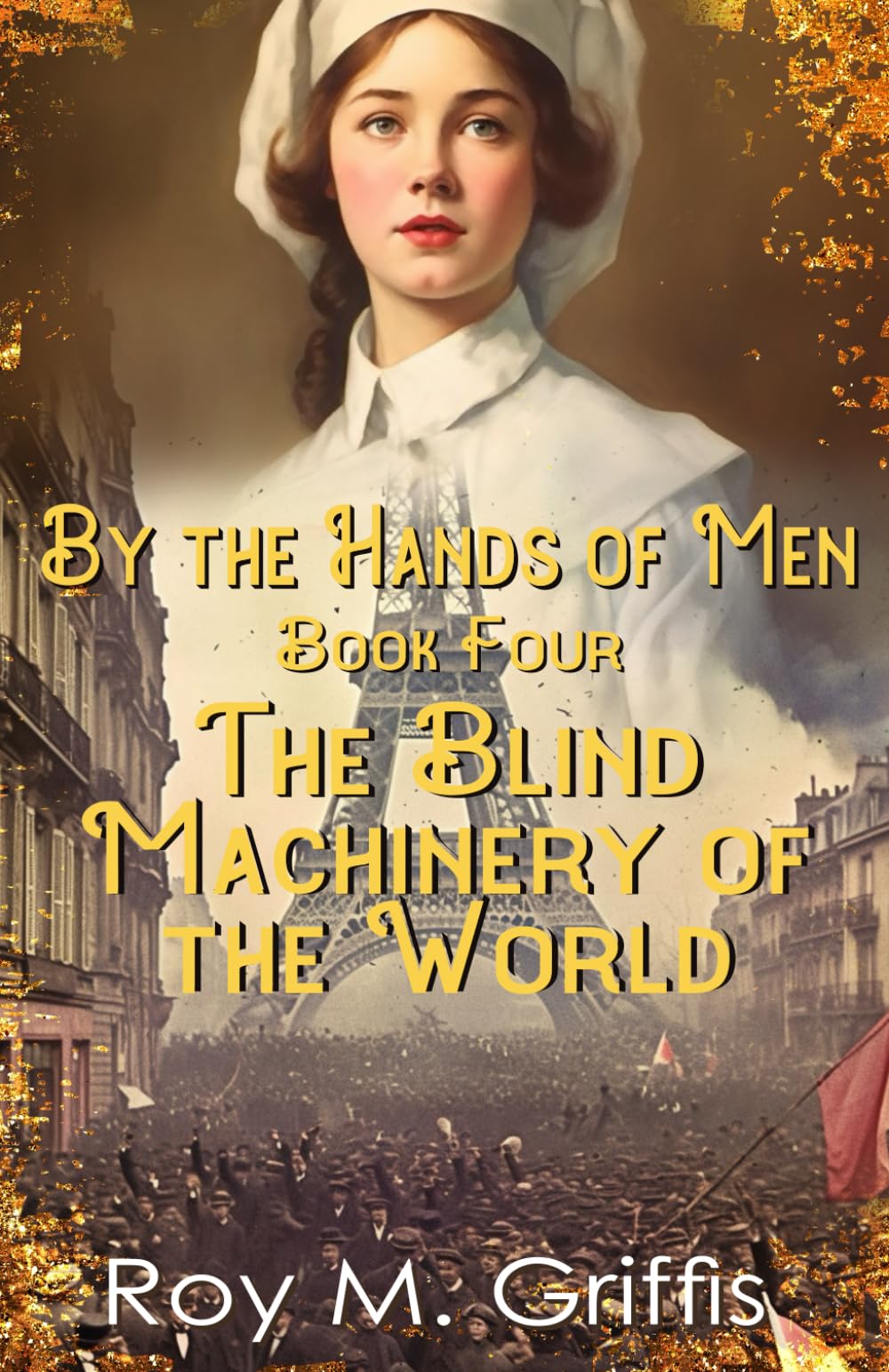 By the Hands of Men, Book Four: Charlotte The Blind Machinery of the World: 4