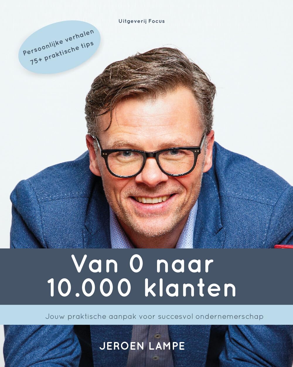 Van 0 naar 10.000 klanten: Jouw praktische aanpak voor succesvol ondernemerschap
