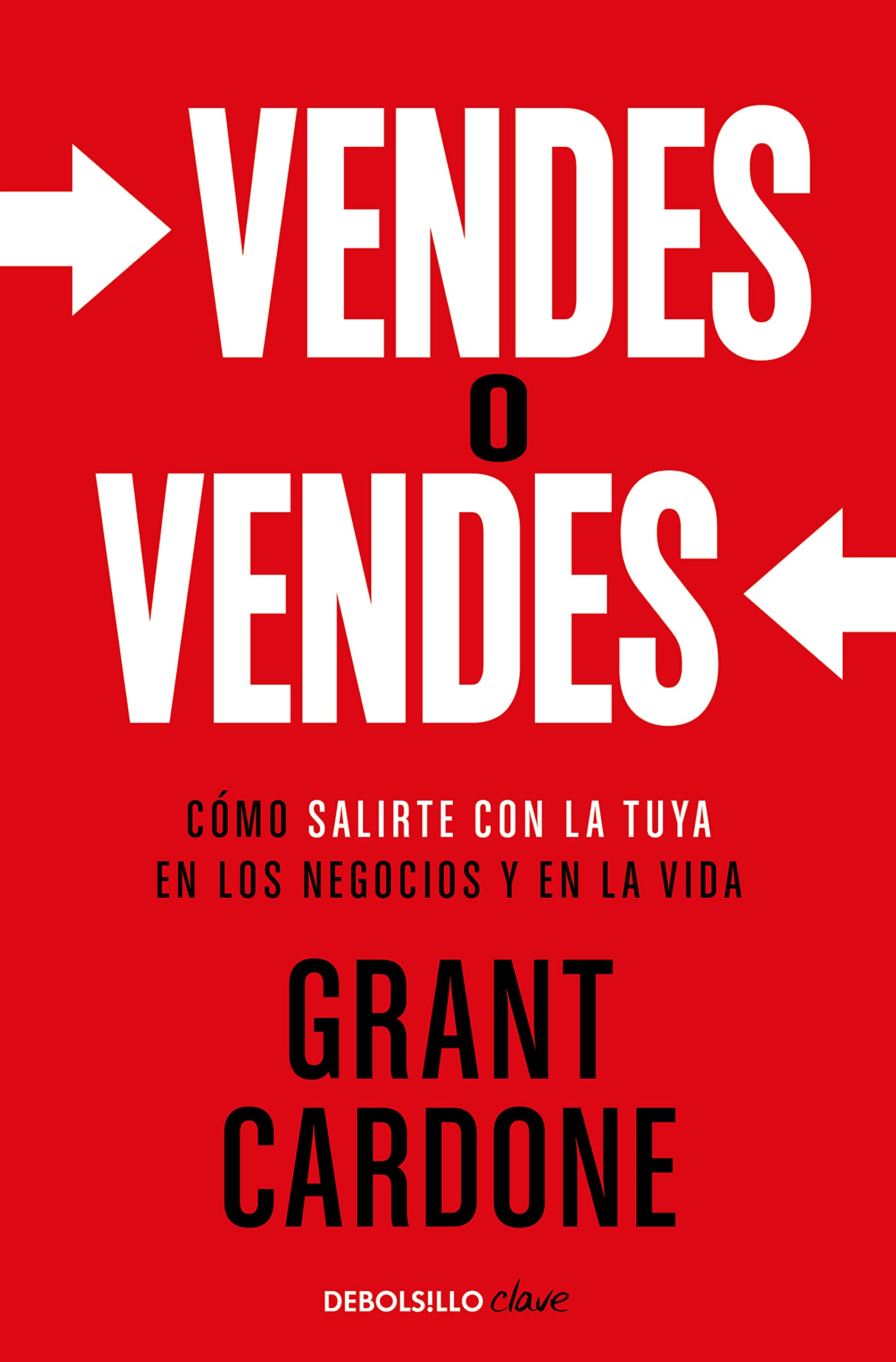 Vendes o vendes: Cómo salirte con la tuya en los negocios y en la vida (Best Seller | No Ficción)