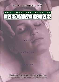 The Complete Book of Energy Medicines: Choosing Your Path to
