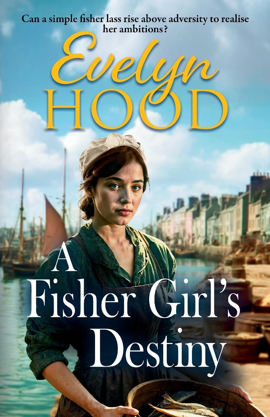 A Fisher Girl's Destiny: A gritty heartbreaking saga from Sunday Times bestselling author Evelyn Hood (Resilient Women)