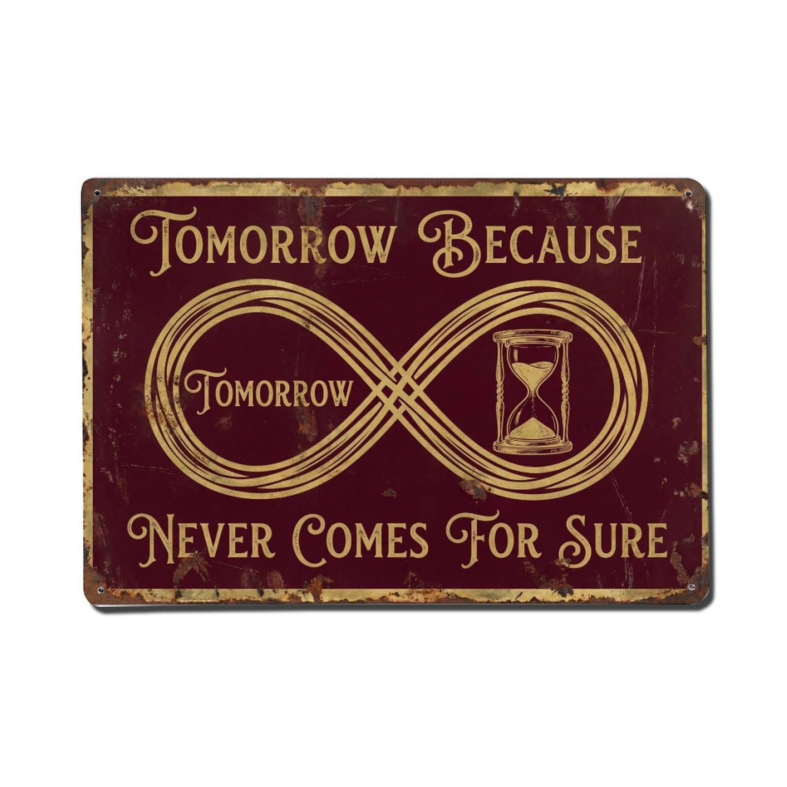 Tomorrow Never Comes Sure Retro Motivational Slogans 3 Metal Tin Sign Plaque Wall Decor for Cafe, Club Bar, Office, Home Garden Metal Poster 8x12Inch