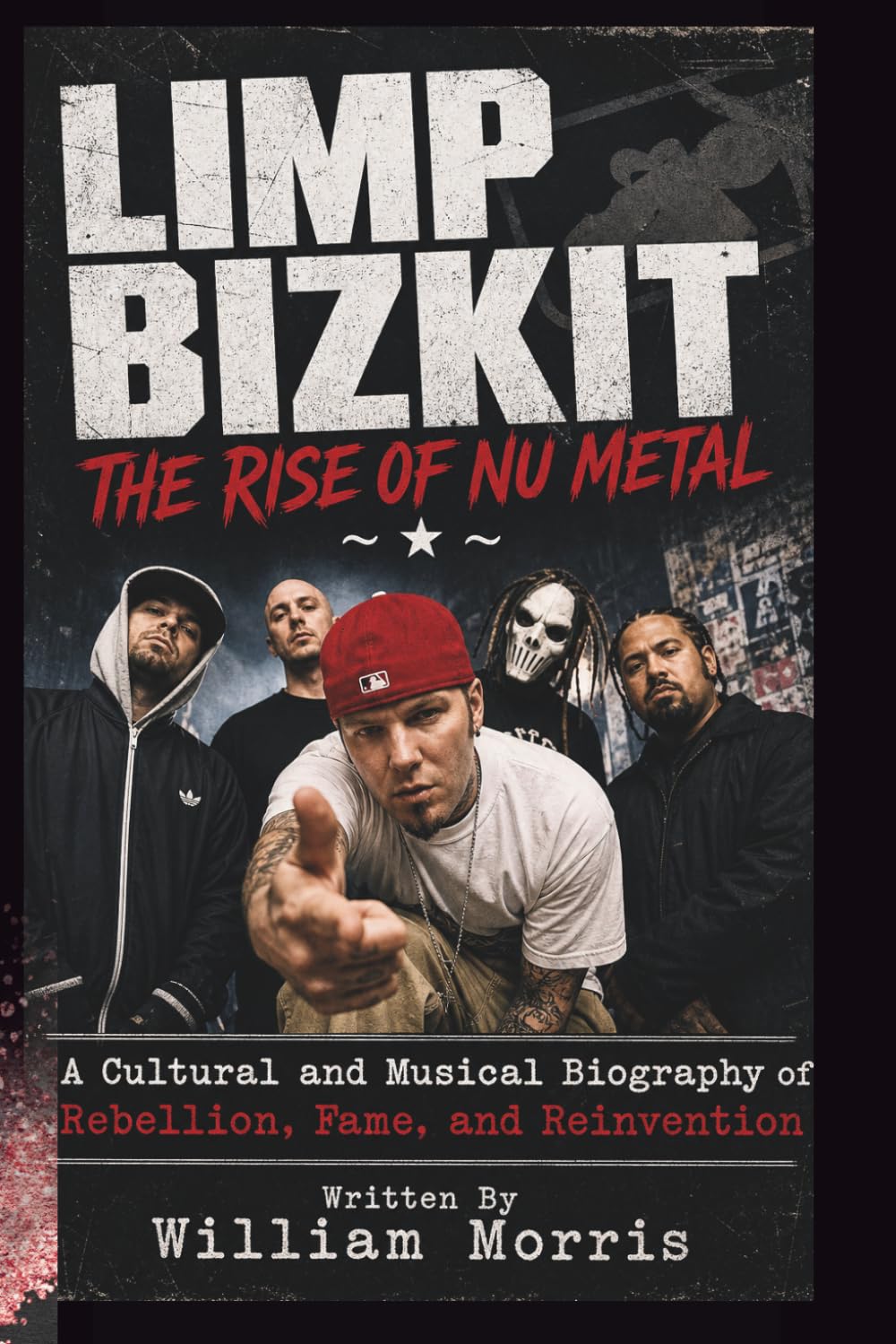LIMP BIZKIT THE RISE OF NU METAL: A Cultural and Musical Biography of Rebellion, Fame, and Reinvention