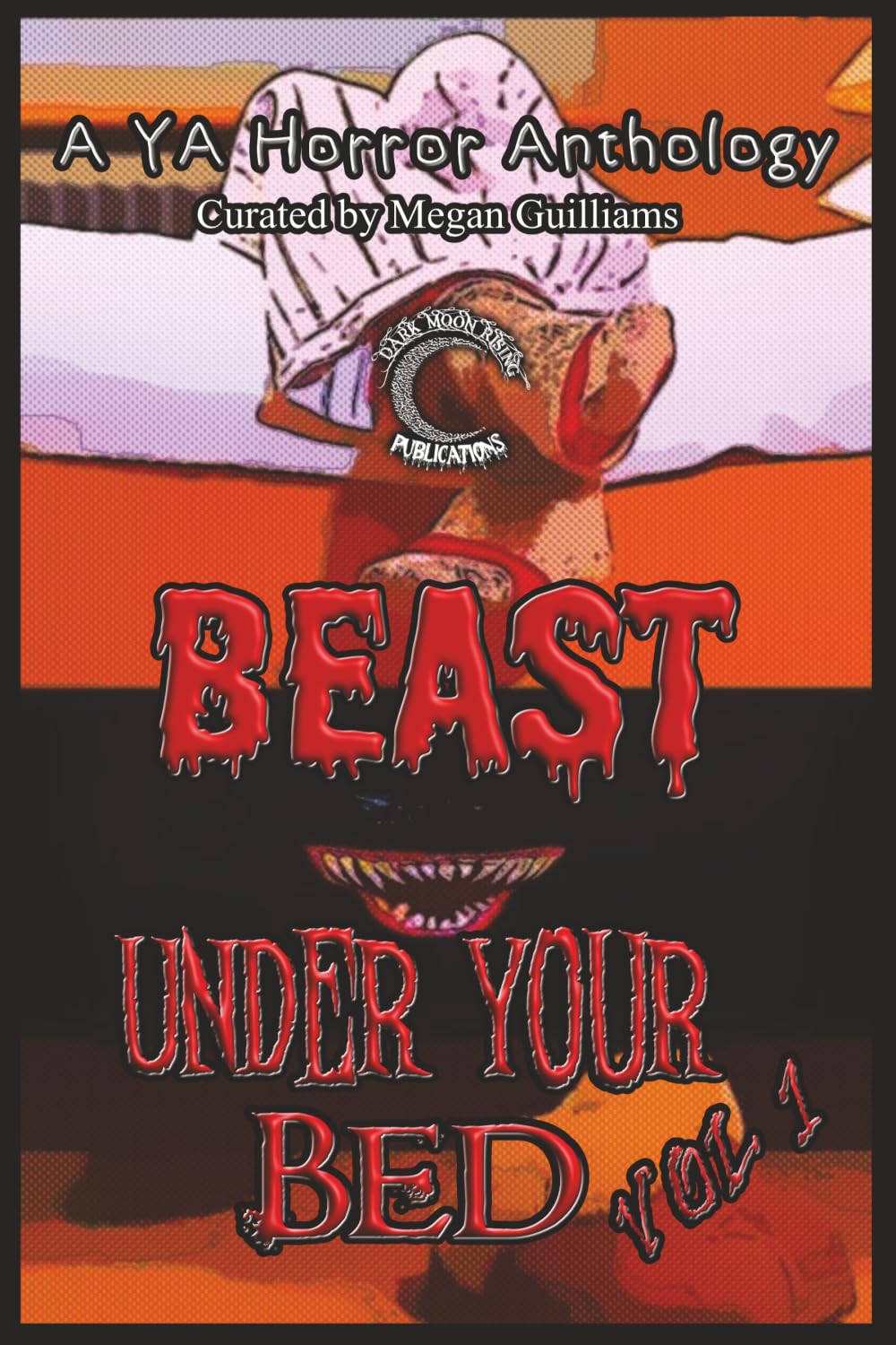 Beast Under Your Bed: A YA Horror Anthology: 1