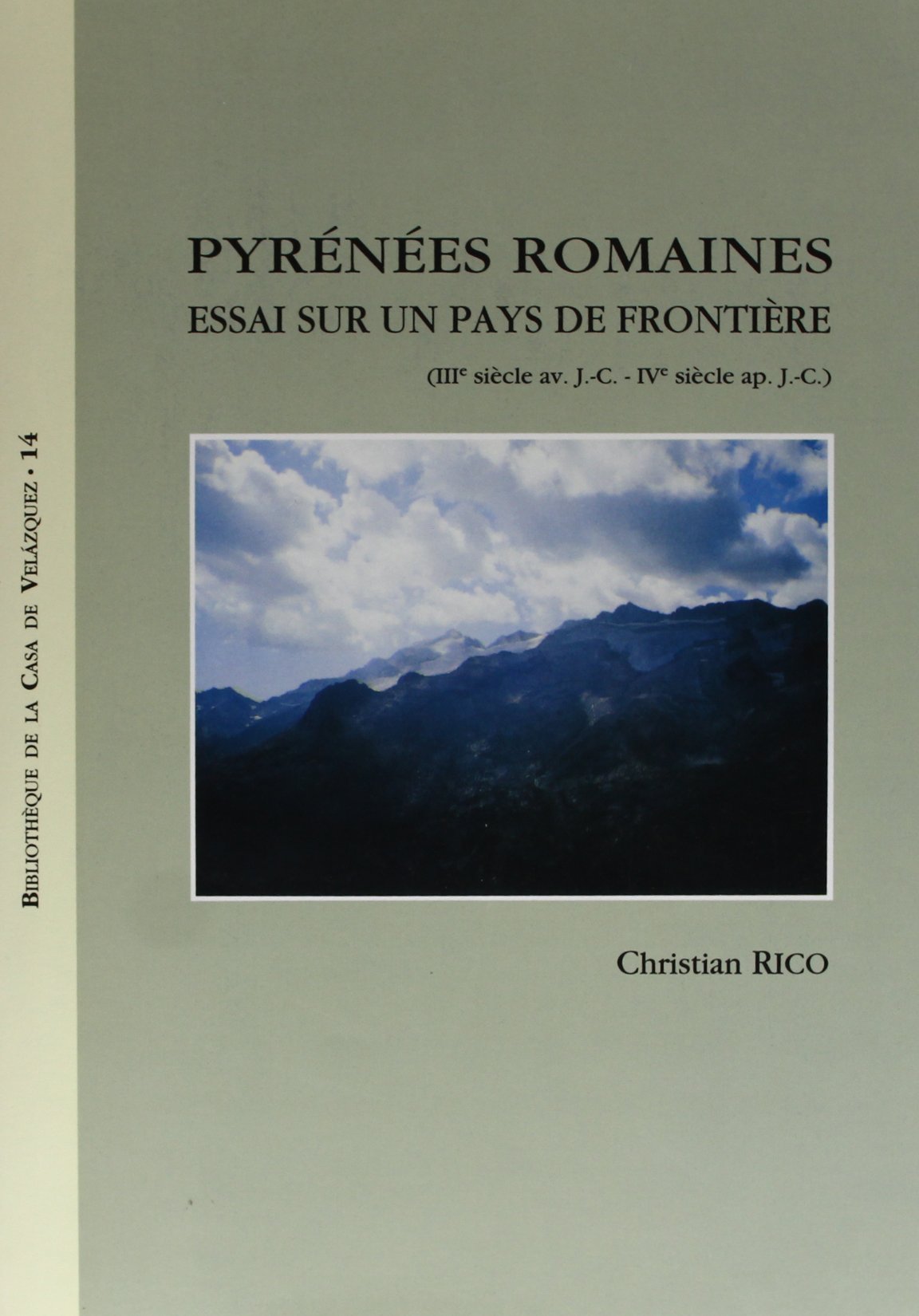 Pyrénées romaines: Essai sur un pays de frontière (IIIe siècle av. J.-C.-IVe siècle ap. J.-C.)