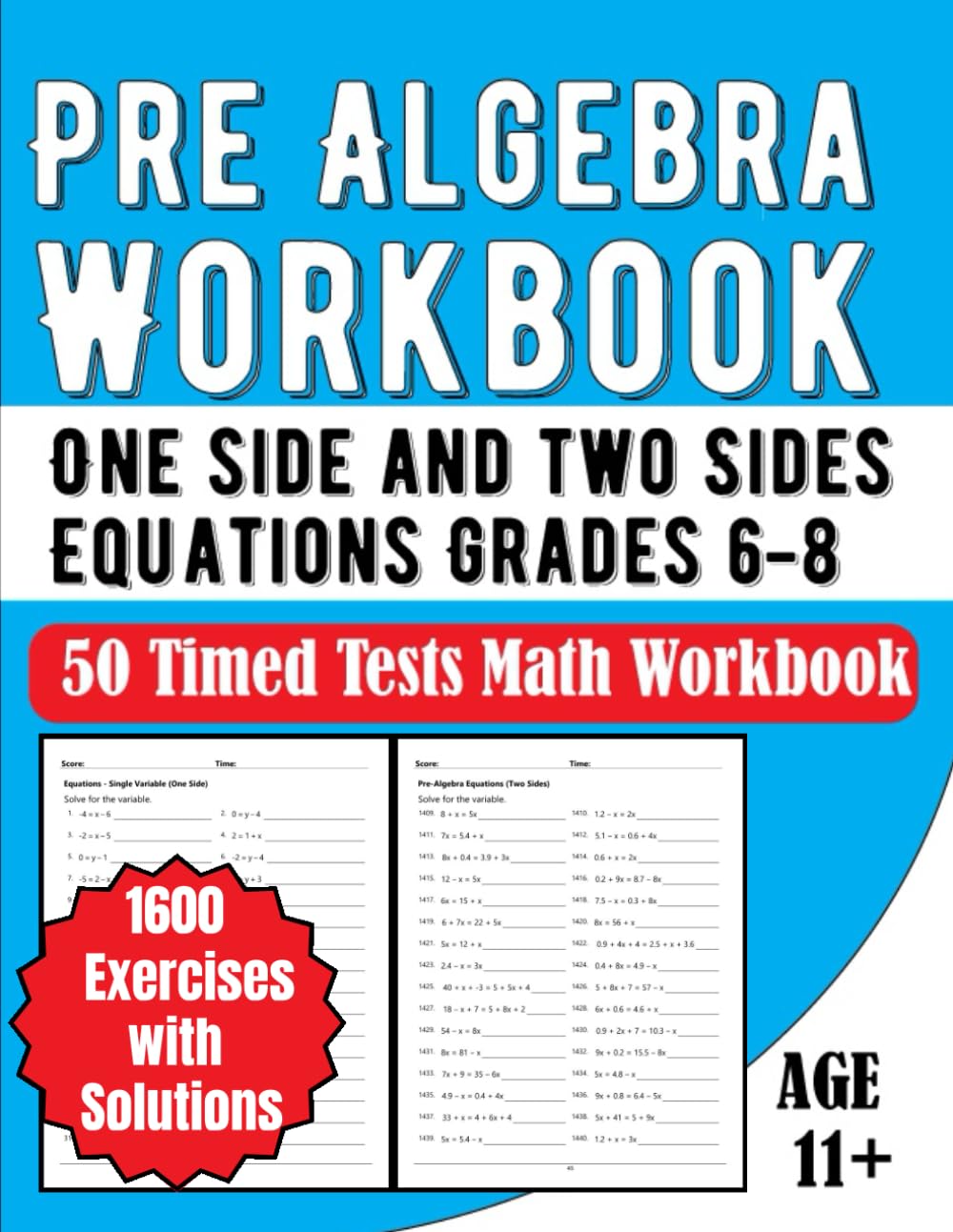 Pre Algebra Workbook One Side and Two Sides Equations Grades 6-8: 50 Timed Tests Math Workbook 1600 Exercises with Solutions Age 11+
