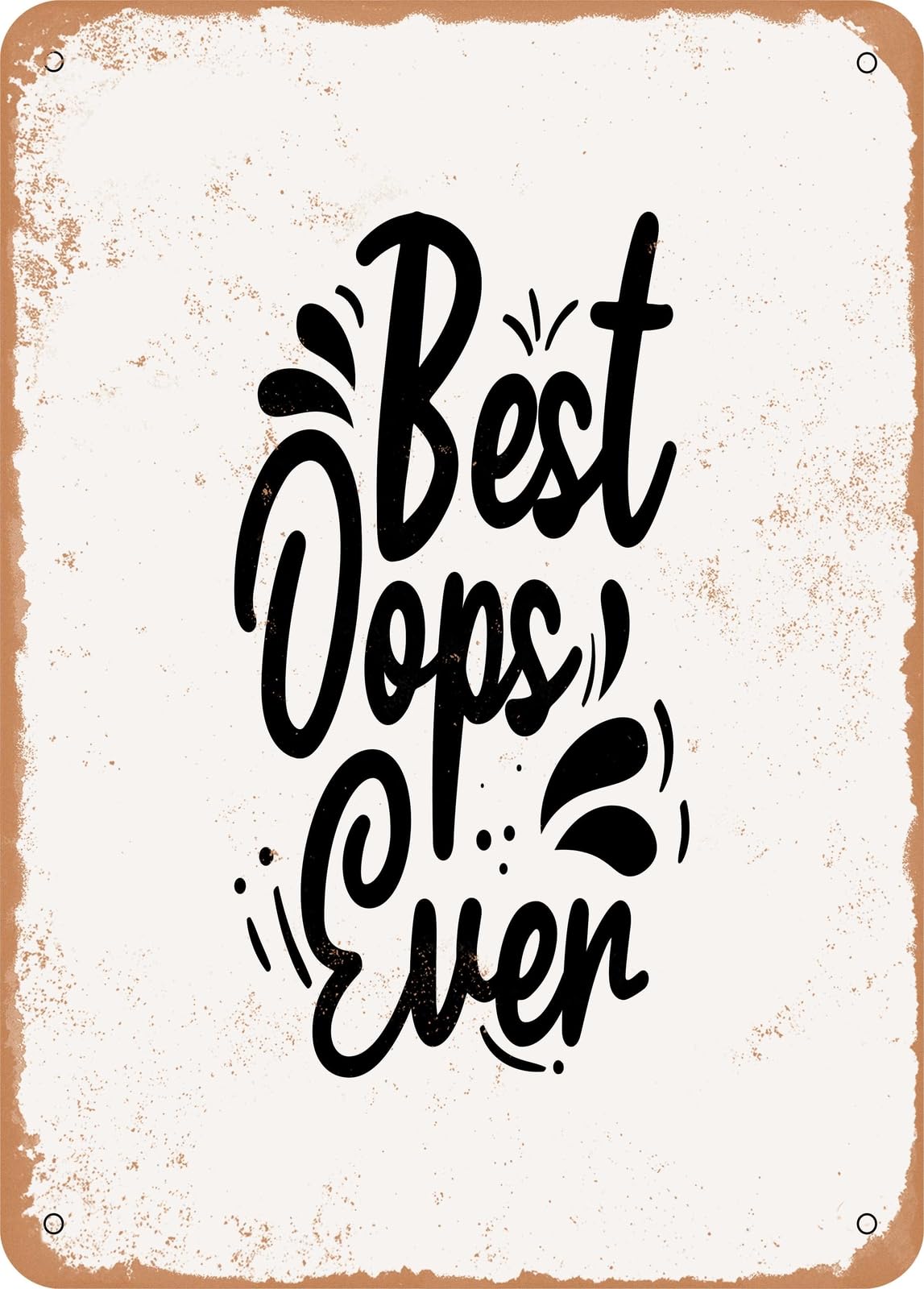 Miaomansenstore Metal Sign - Best Oops Ever - 4 - Vintage Rusty Look Home Decor