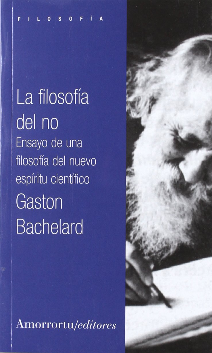 La filosofía del no : ensayo de una filosofía del nuevo espíritu científico