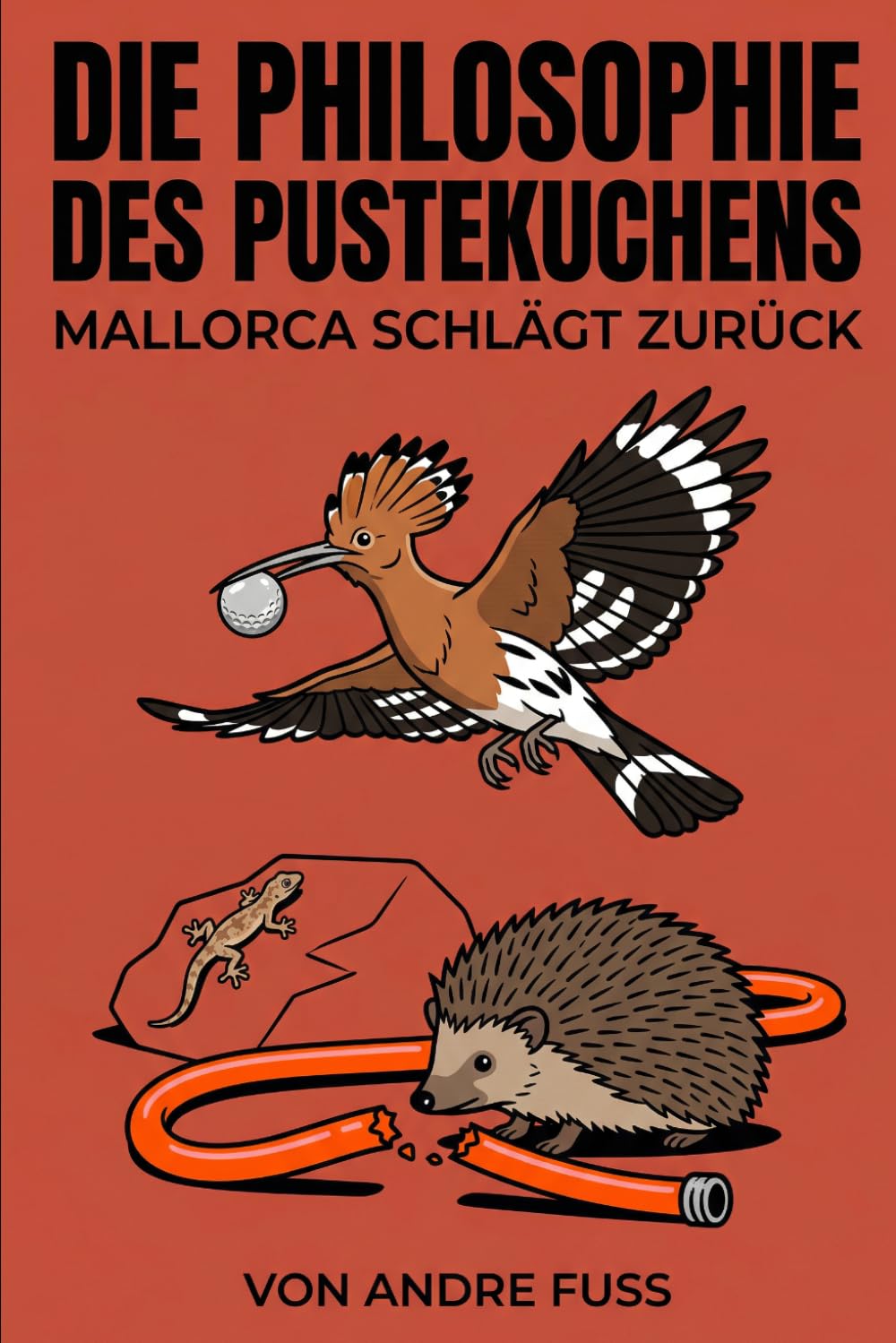 Die Philosophie des Pustekuchens: Mallorca schlägt zurück (Tierische Satiren)