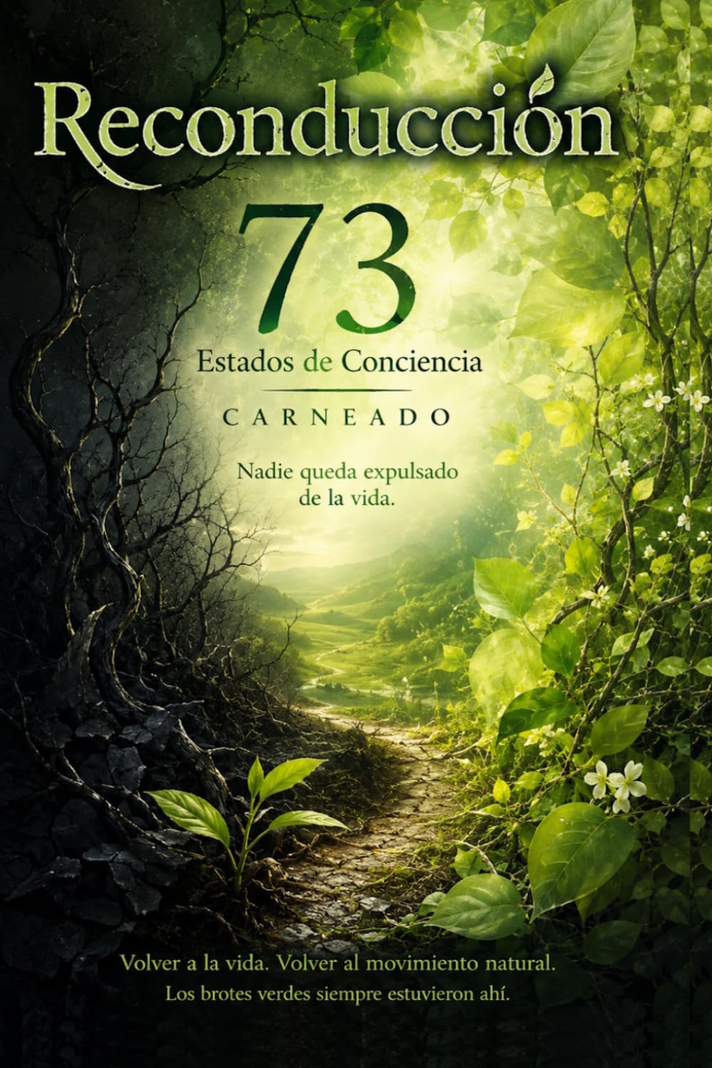 Reconducción 73 Estados de Conciencia Nadie queda expulsado de la vida (Colección de obras de Carneado)