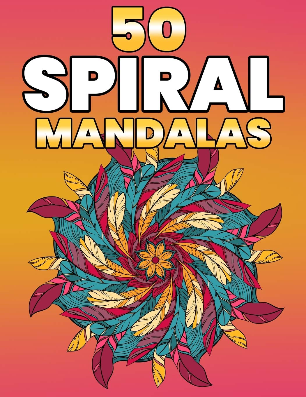 50 Spiral Mandalas: Beautiful Mandala Coloring Books For Adults