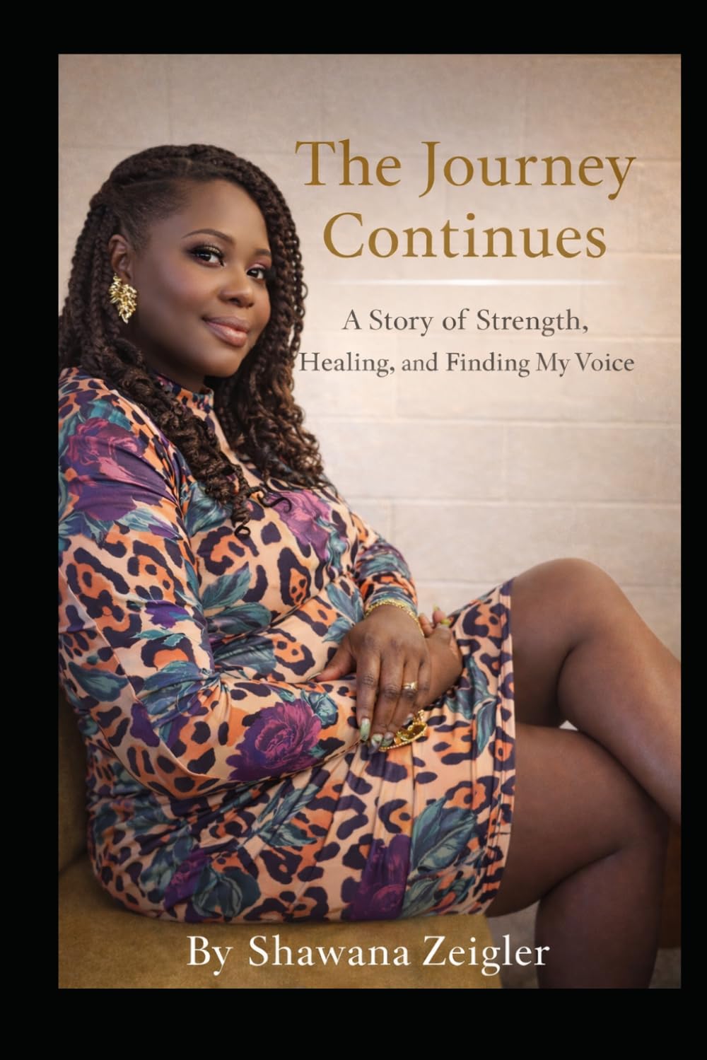 The Journey Continues A Story of Strength, Healing, and Finding My Voice