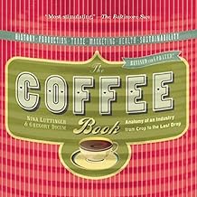 The Coffee Book: Anatomy of an Industry from Crop to the Last Drop (Bazaar Book)