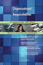 Organizational Responsibilities A Complete Guide - 2019 Edition