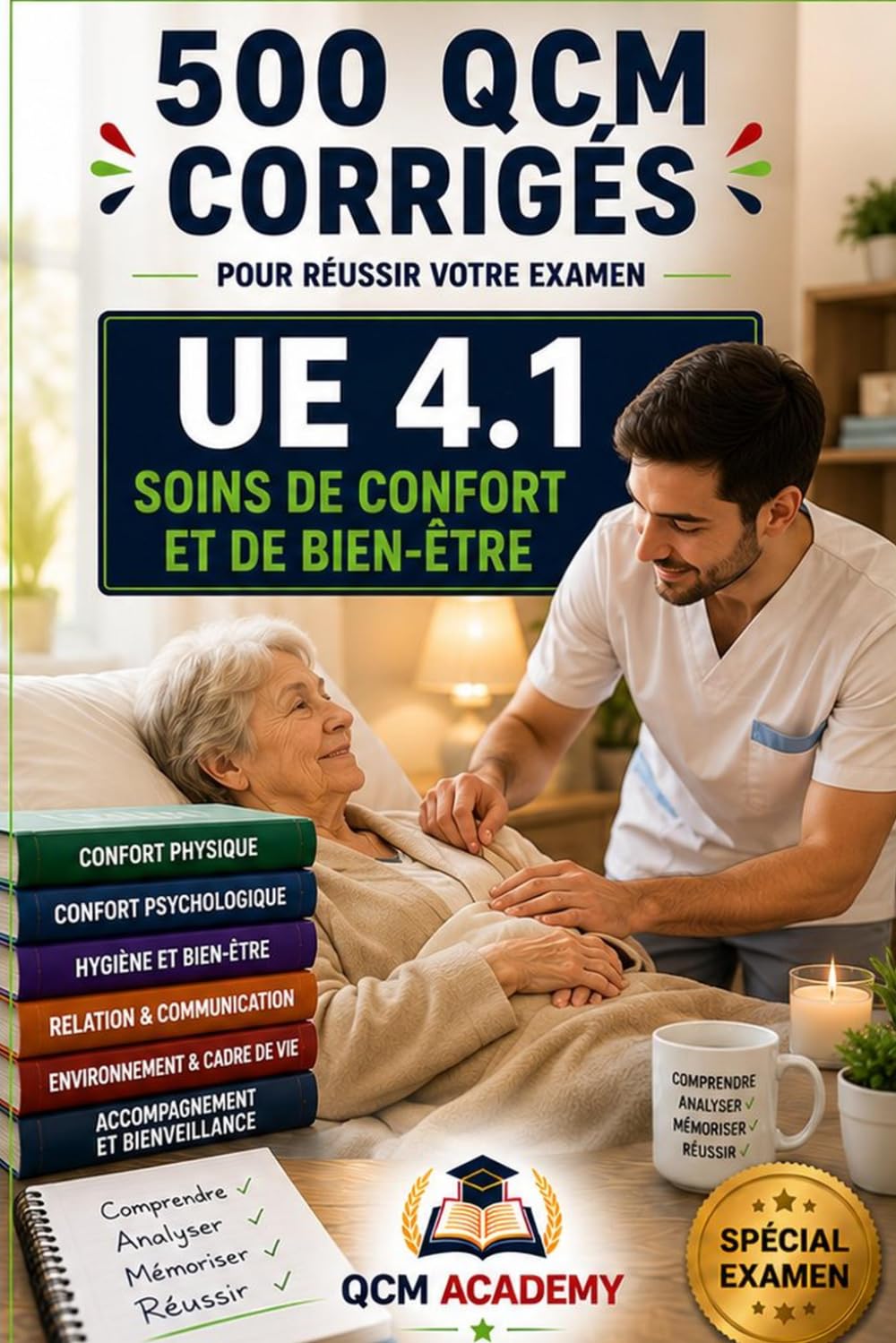 IFSI UE 4.1 | Soins de Confort et de Bien-Être: 500 QCM corrigés | Cahier d'entraînement express pour réviser les soins de confort et de bien-être en ... | Référentiel infirmier (IFSI : Semestre 1)