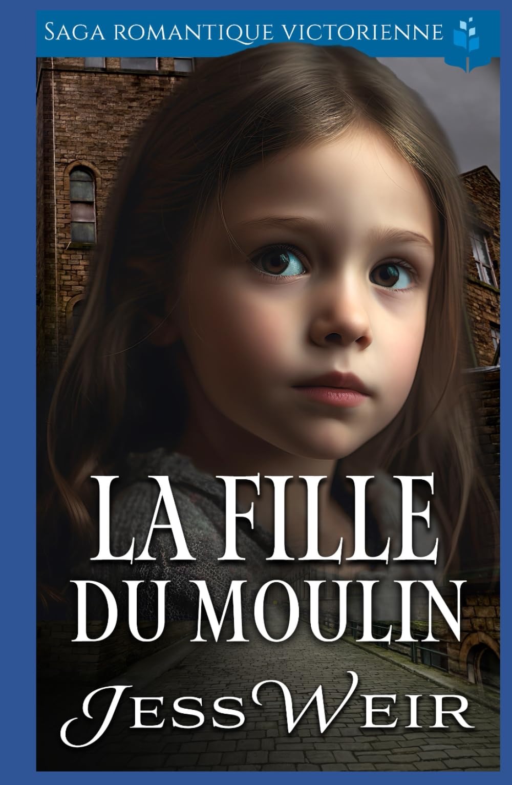 La Fille du Moulin: Saga Romantique Victorienne (Roman d'amour historique victorien)