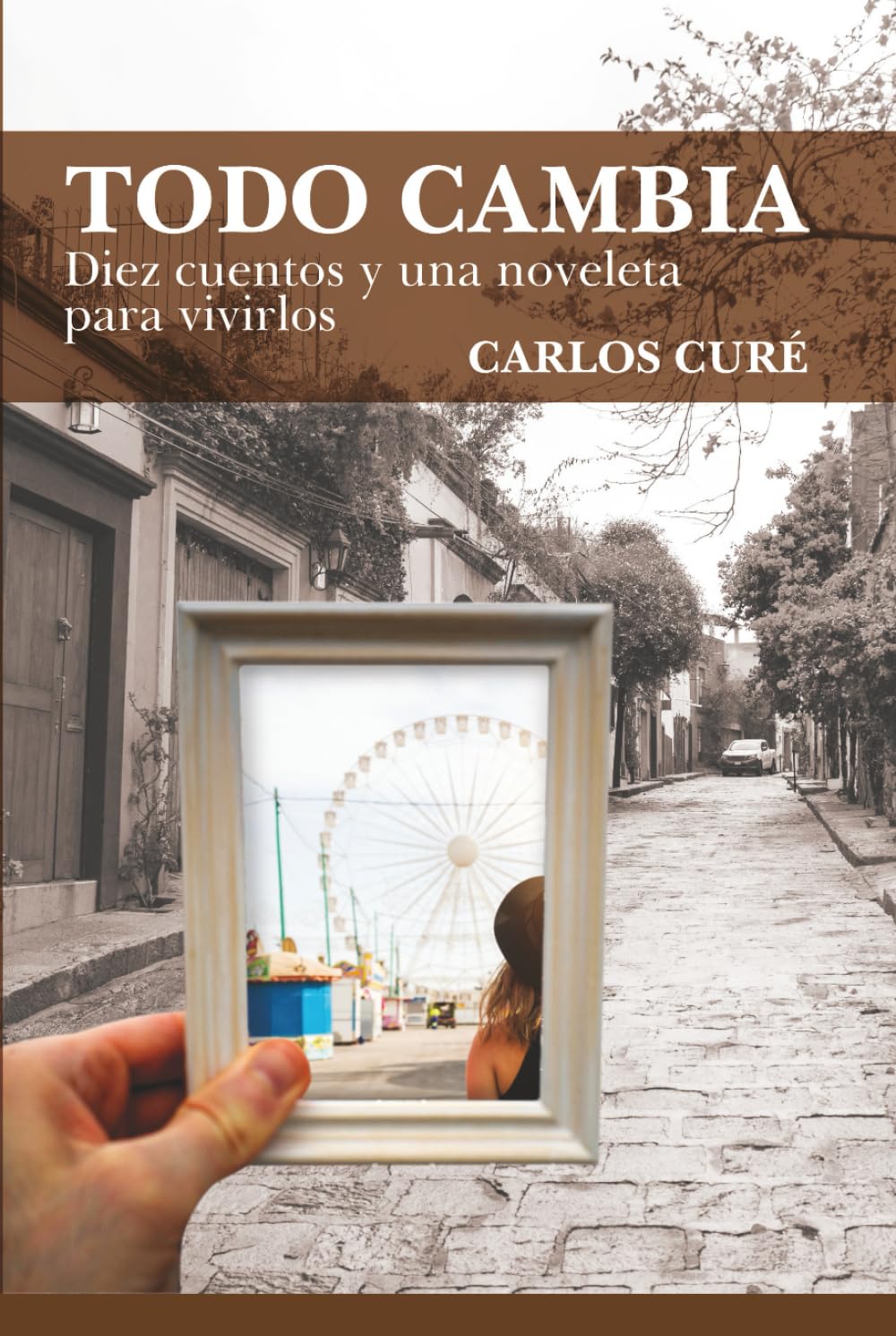 Todo cambia: Diez cuentos y una noveleta para vivirlos