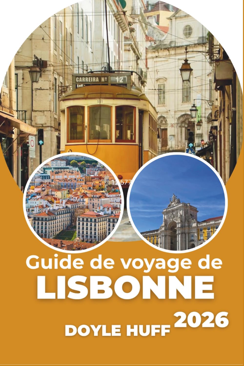 Guide de voyage de Lisbonne 2026: Explorez chaque quartier, festival et ligne de tramway comme un local