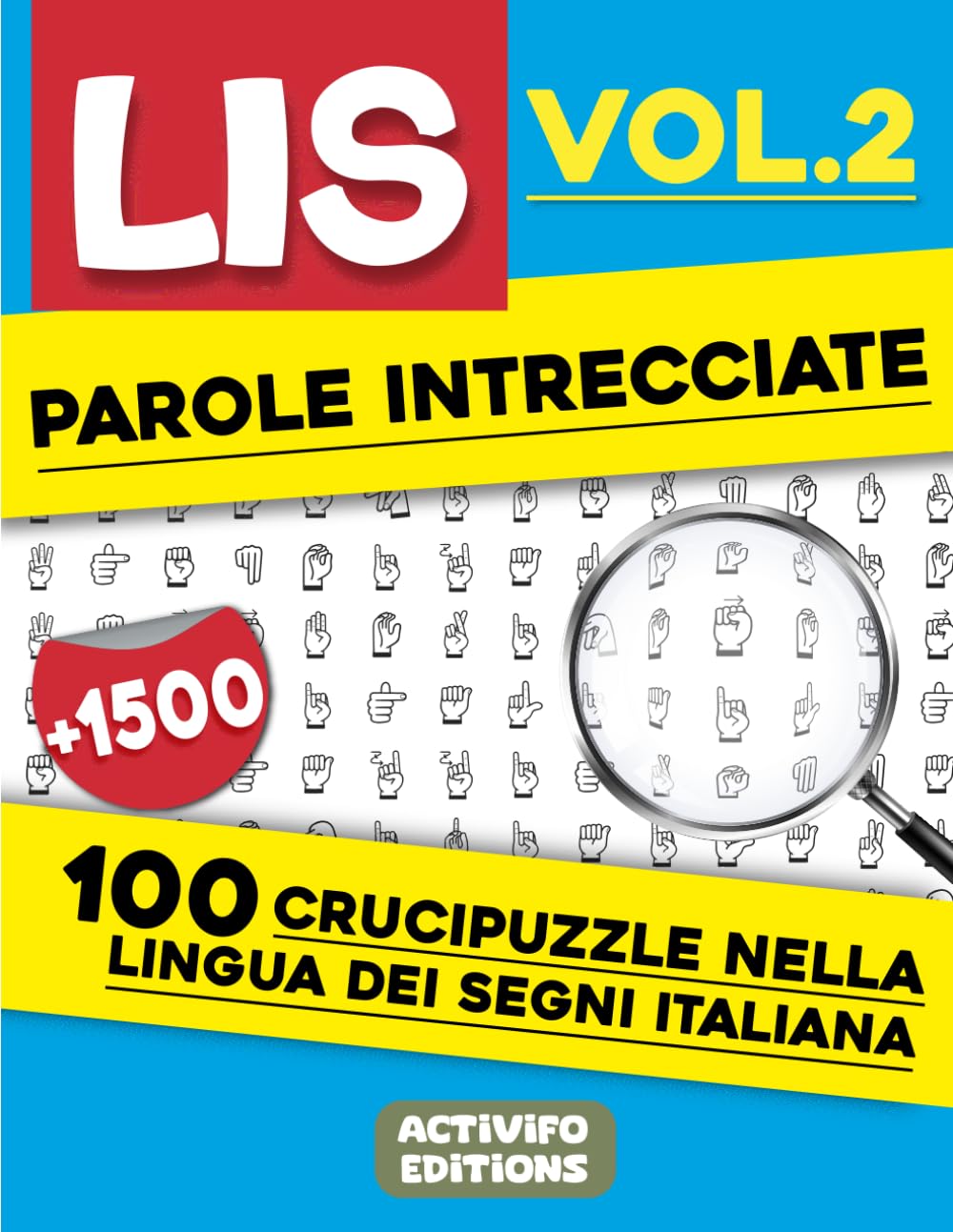 Parole Intrecciate LIS: Parole Intrecciate LIS: Alfabeto Manuale - Esplora e Divertiti con 100 Crucipuzzle nella Lingua dei Segni Italiana!(Vol.2): ... le Abilità nella Lingua dei Segni Italiana
