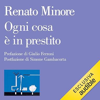 Ogni cosa è in prestito Audiolibro di Renato Minore episode artwork