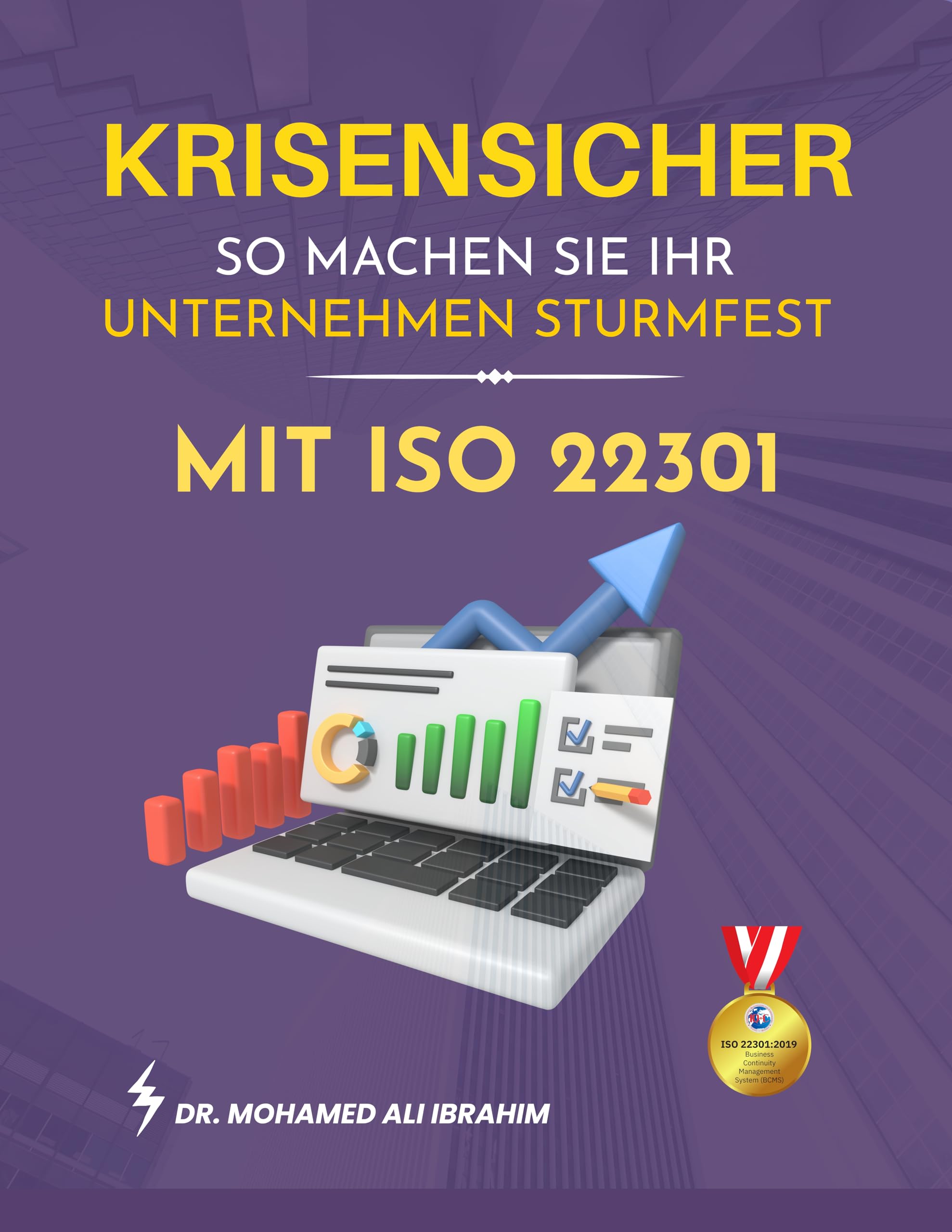Krisensicher So machen Sie Ihr Unternehmen sturmfest mit ISO 22301 aufbauen: Wie intelligente Unternehmen Störungen in einen Wettbewerbsvorteil durch Meisterschaft in der Business Continuity verwan