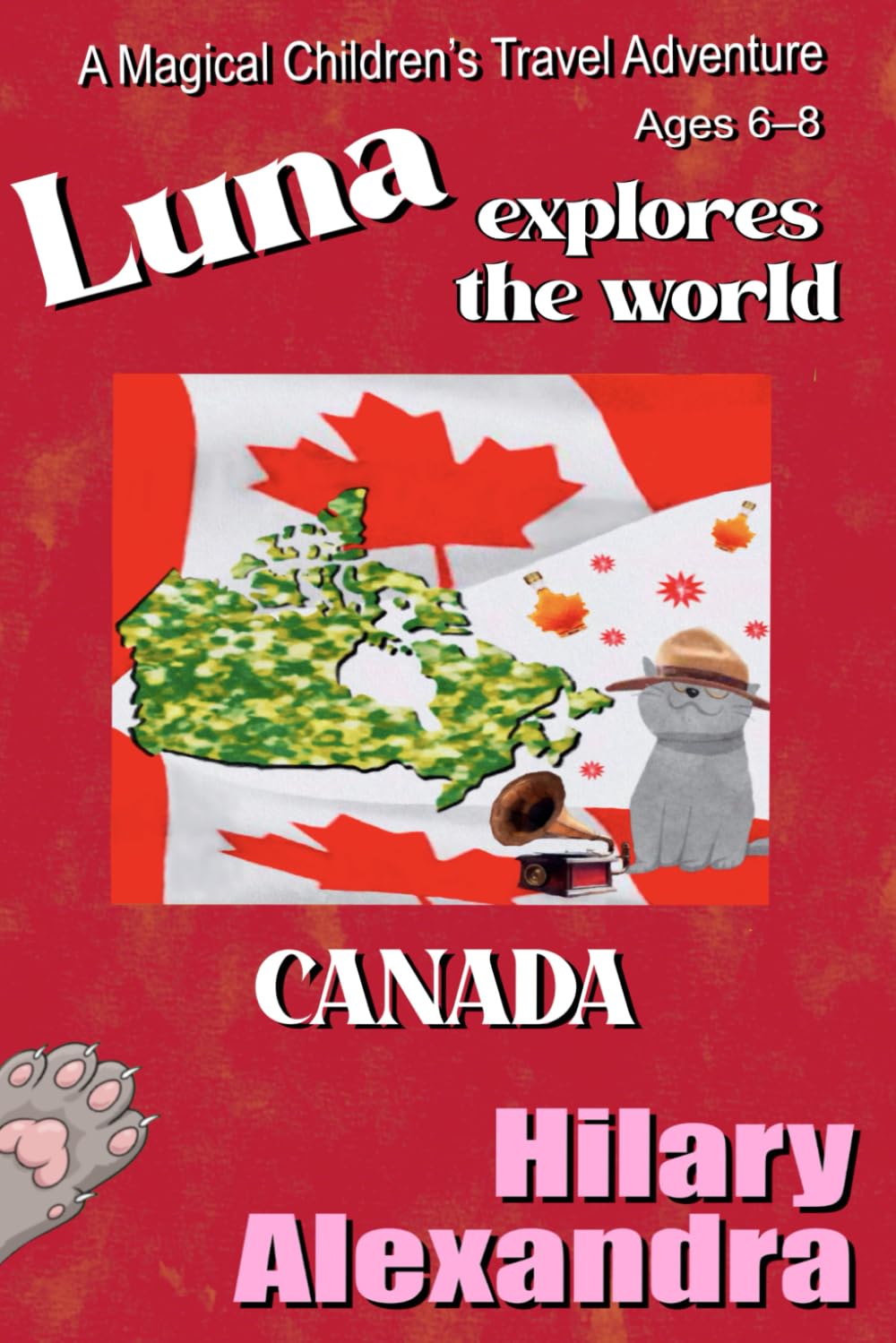 Luna Explores The World CANADA: Discover Canada with Luna: Niagara Falls, Rocky Mountains, Animals & Traditions Ages 6-8 (Luna's Magical World Adventures)