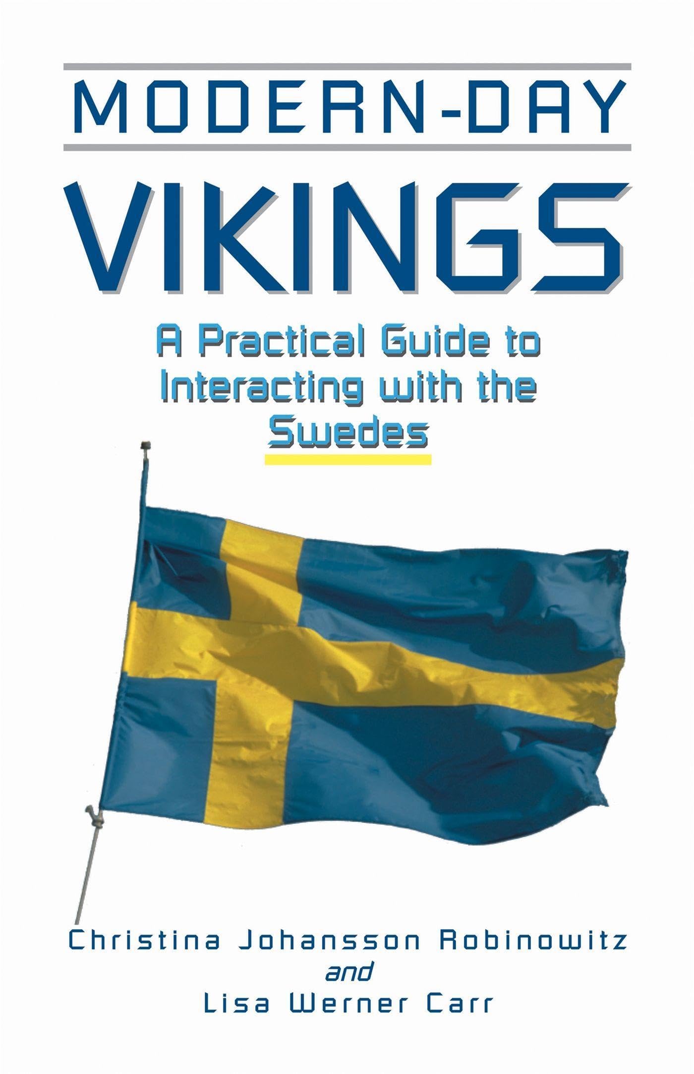 Modern-Day Vikings: A Pracical Guide to Interacting with the Swedes (Interact Series)