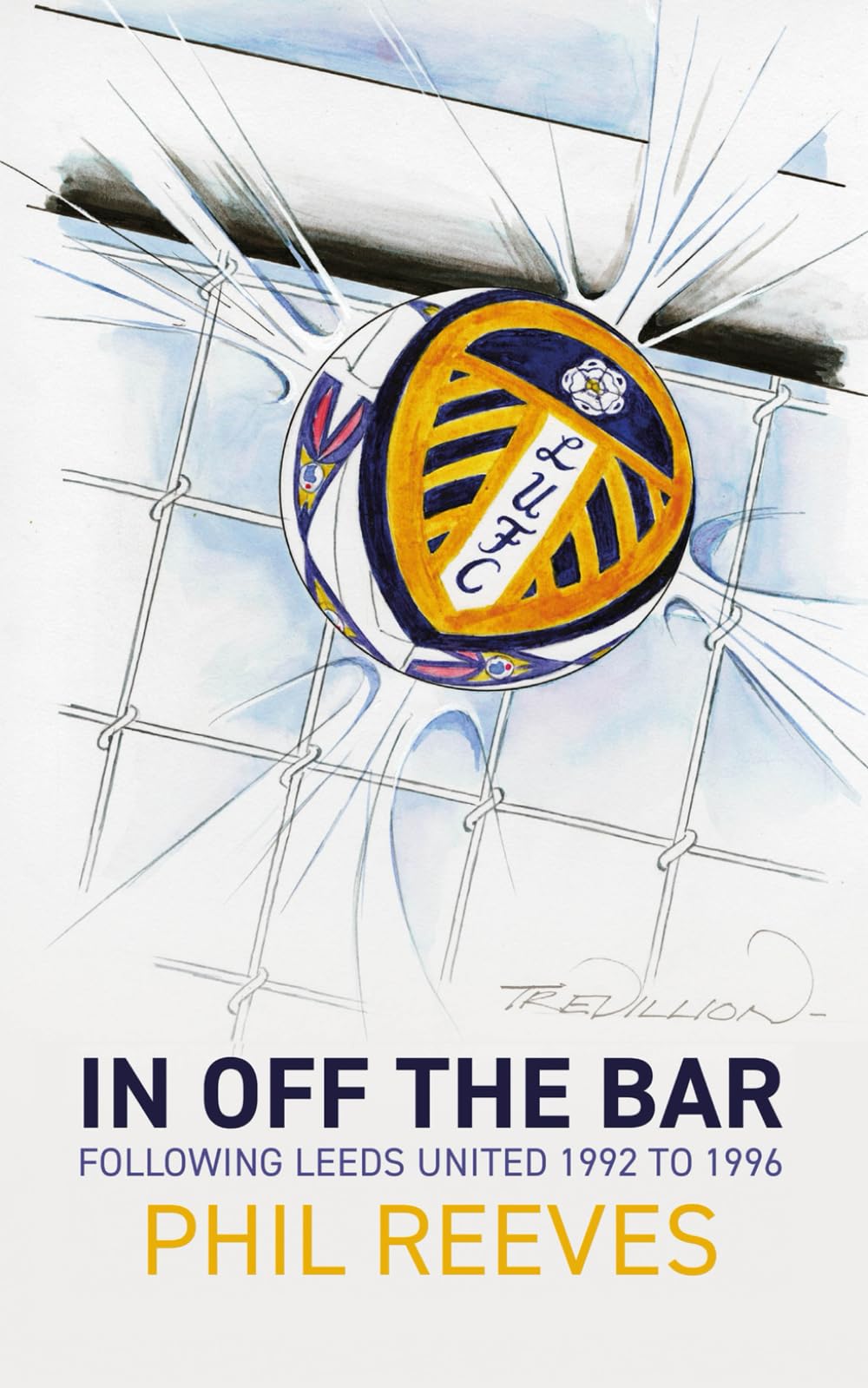In Off The Bar: Following Leeds United 1992 to 1996