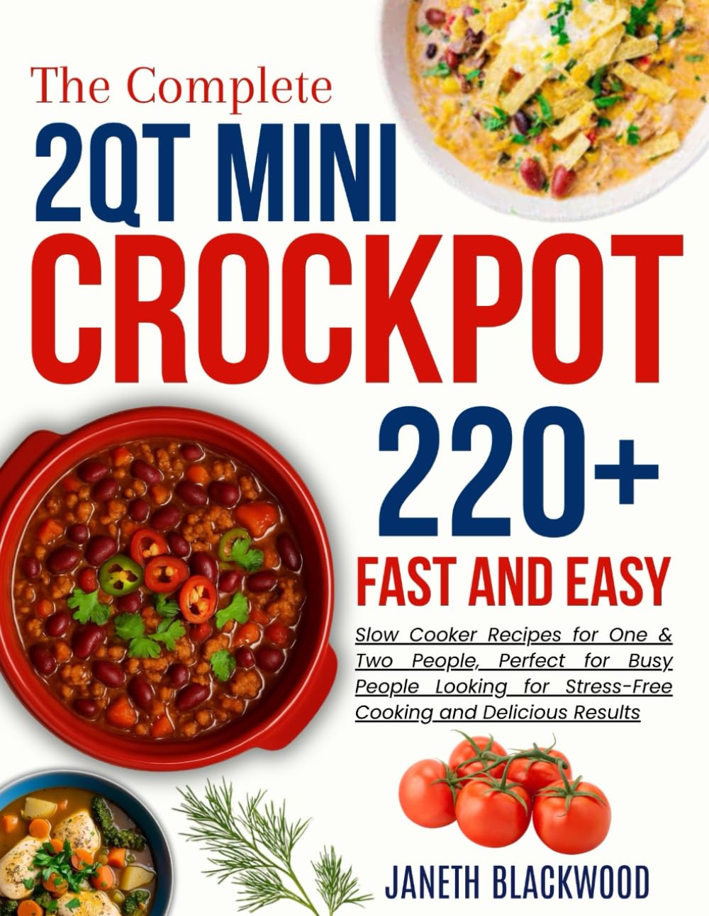 2 Qt Mini Crockpot Modern Cookbook for Beginners: 220+ Fast and Easy Slow Cooker Recipes for One & Two People, Perfect for Busy People Looking for ... and Delicious Results (CROCKPOT MASTERY)      Paperback – April 3, 2025