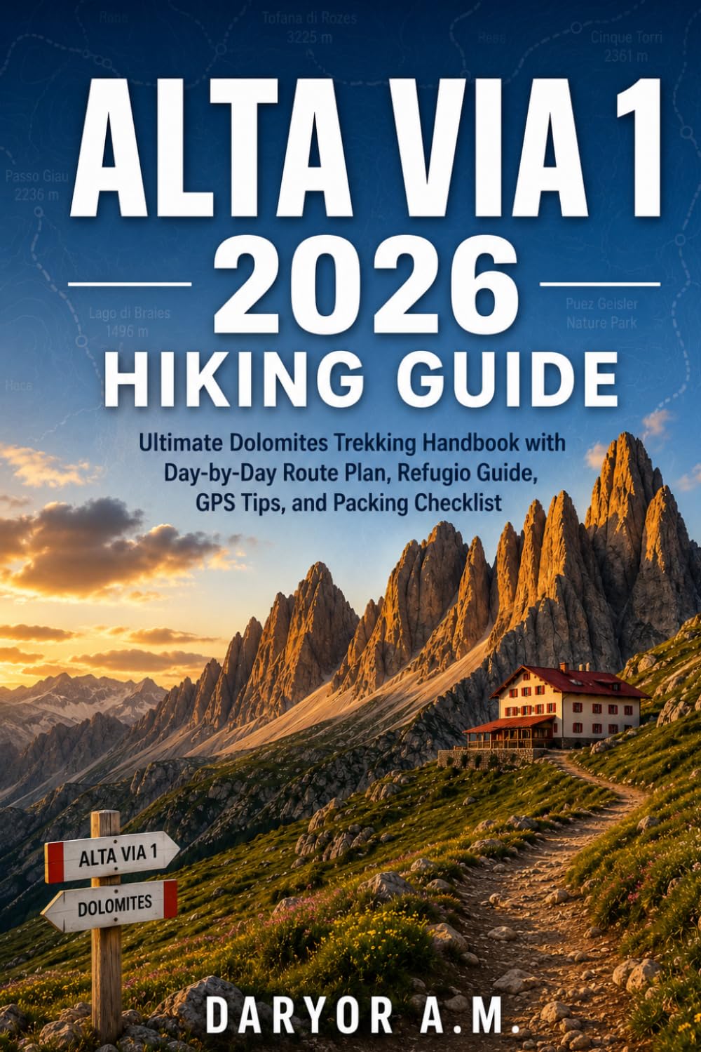 Alta Via 1 2026 Hiking Guide:: Ultimate Dolomites Trekking Handbook with Day-by-Day Route Plan, Refugio Guide, GPS Tips, and Packing Checklist (Nature Routes Travel Series)