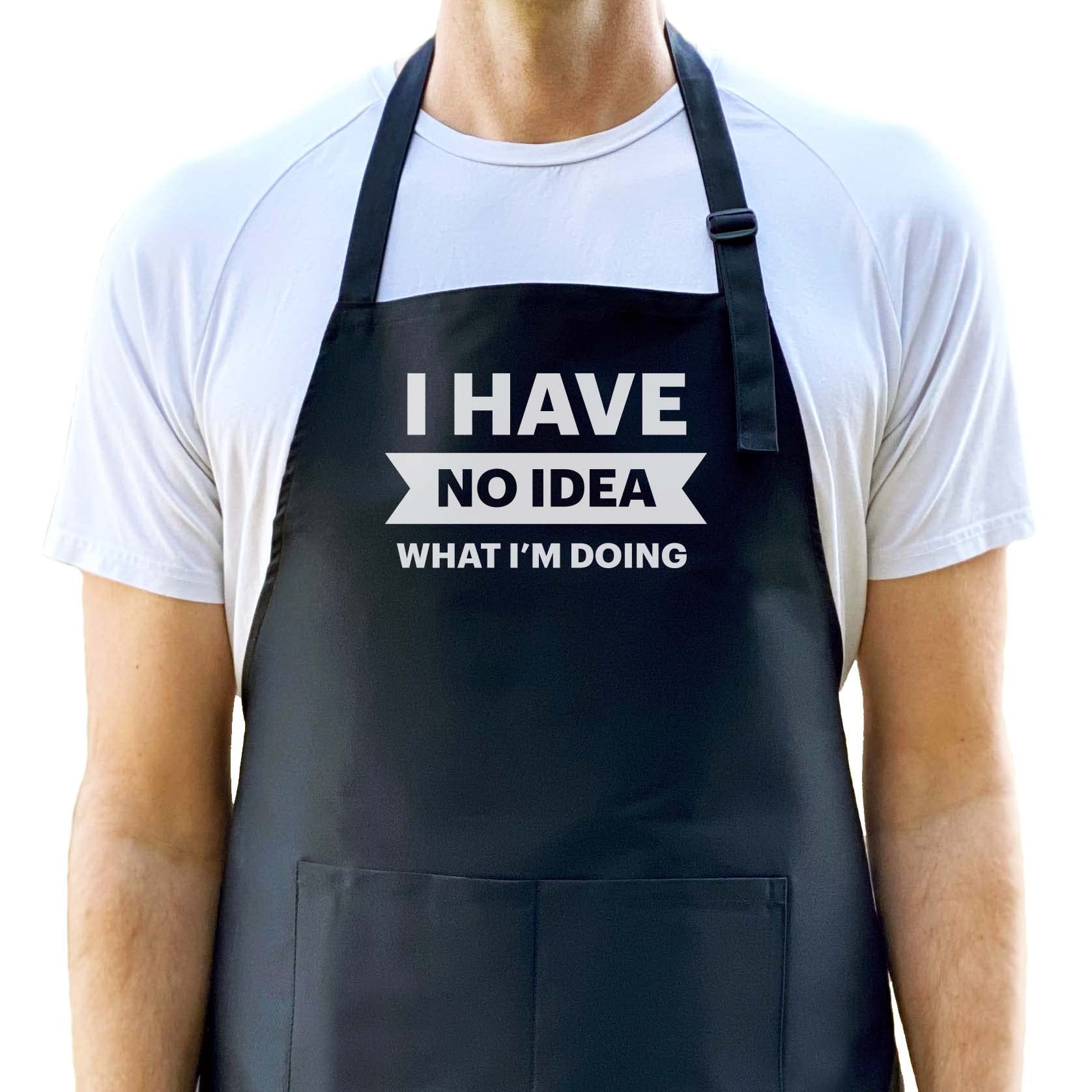 Delantal con texto "I Have No Idea What I'm Doing, divertido delantal para hombres, delantal para barbacoa, divertido delantal para papá