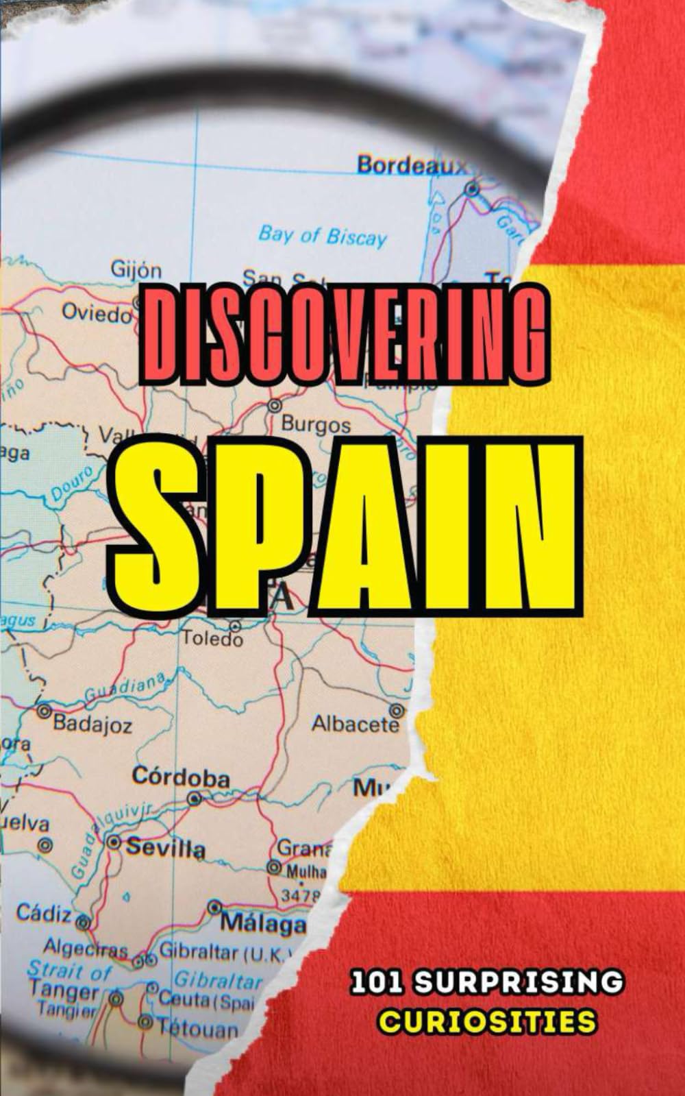 Discovering Spain : 101 Surprising Curiosities