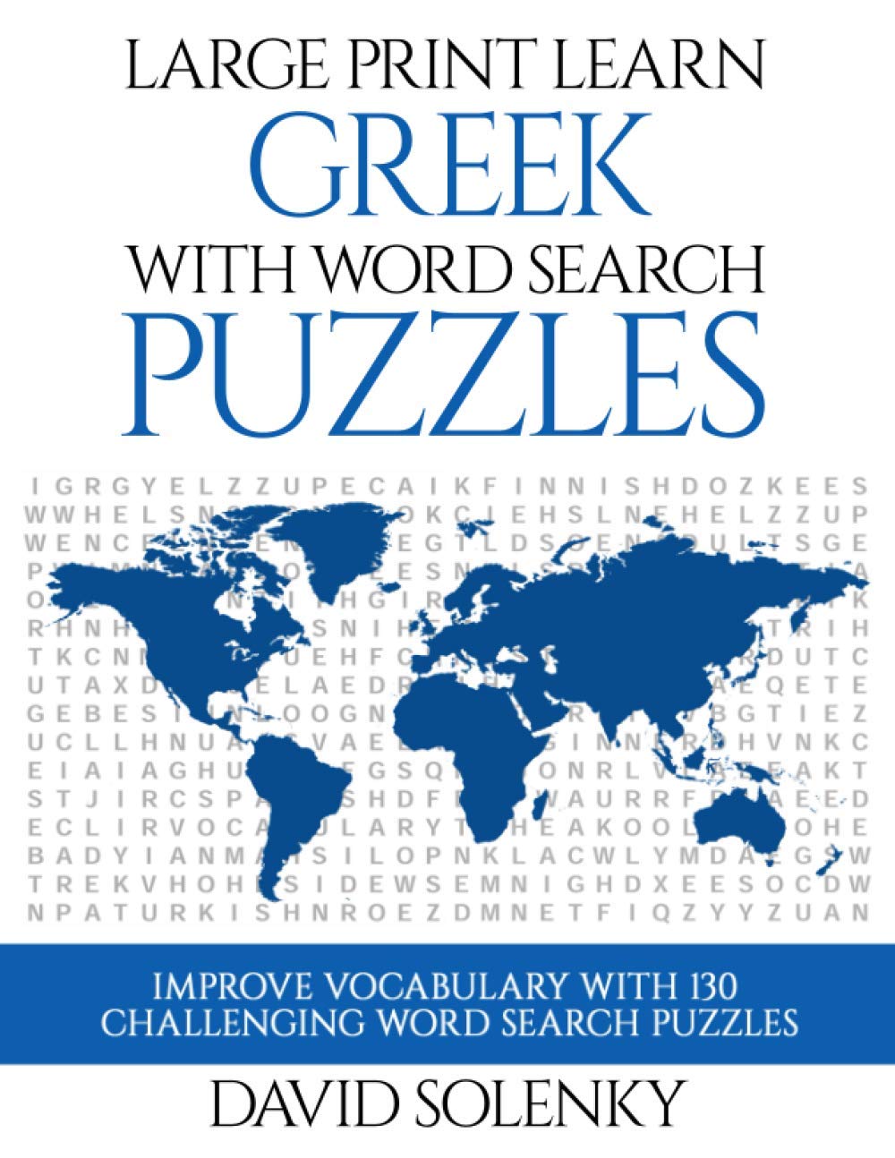 Large Print Learn Greek with Word Search Puzzles: Learn Greek Language Vocabulary with Challenging Easy to Read Word Find Puzzles