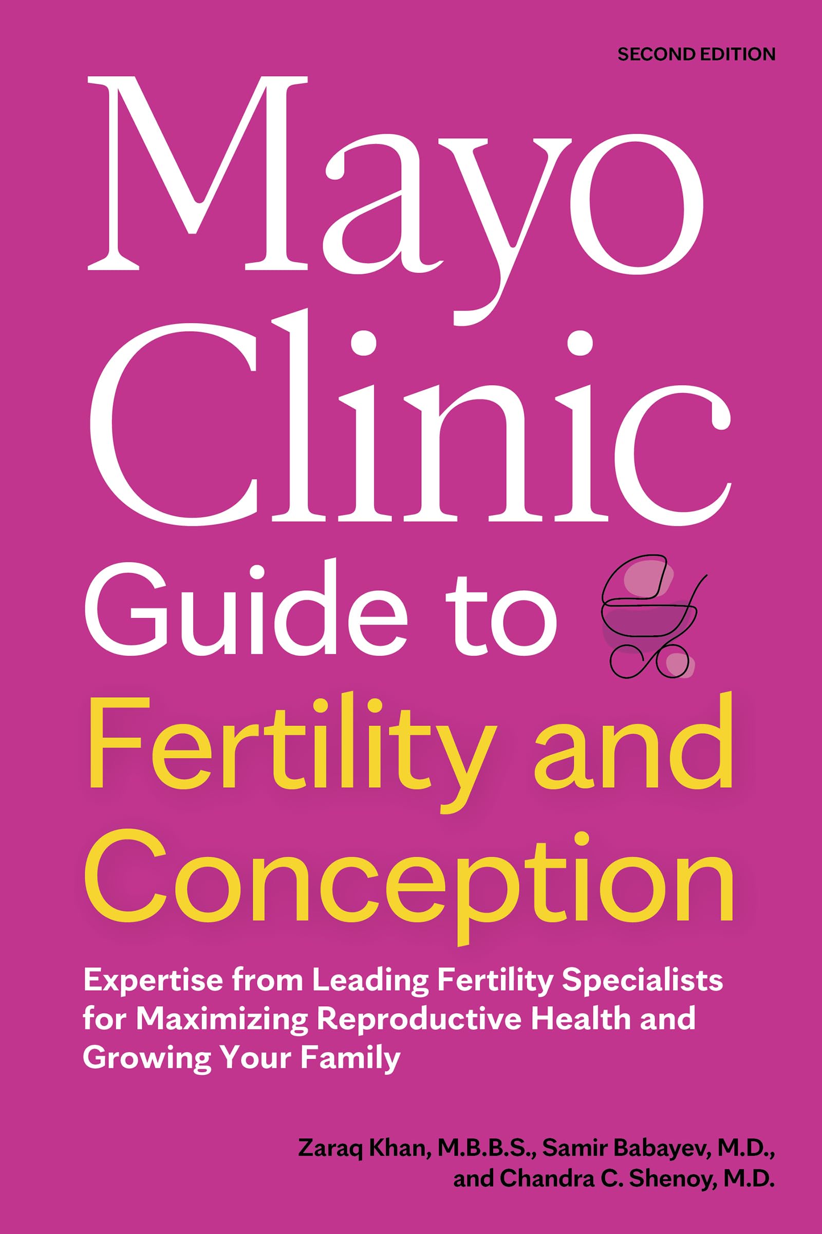Mayo Clinic Guide to Fertility and Conception, 2nd Edition: Expertise from Leading Fertility Specialists for Maximizing Reproductive Health and Growing Your Family (Mayo Clinic Parenting Guides)