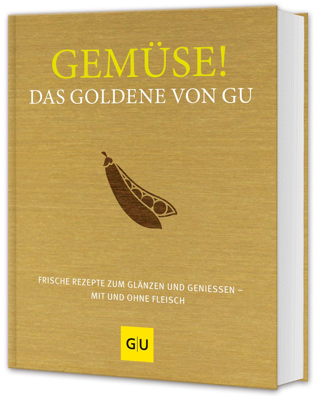 Gemüse! Das Goldene von GU: Frische Rezepte zum Glänzen und Genießen - mit und ohne Fleisch