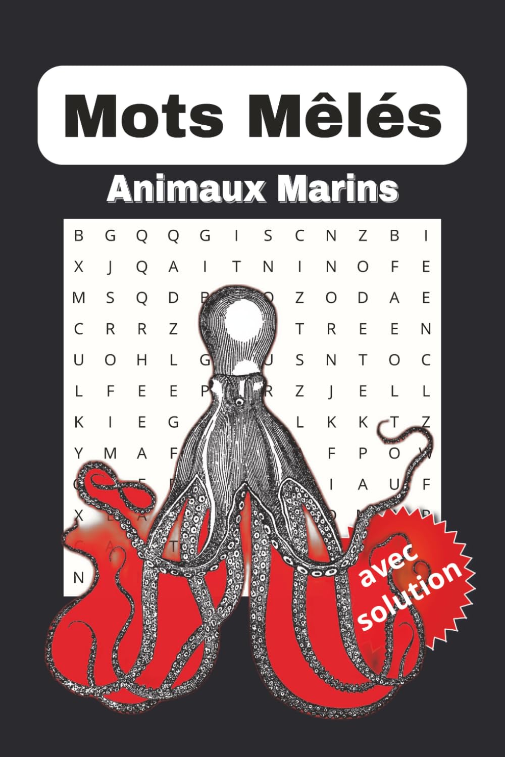 Animaux Marins – Livre de Mots Mêlés : Jeux de Lettres Amusants pour Enfants, Adolescents et Adultes: Mots Mêlés Animaux Marins et Bien Plus – Plus de ... Gros Caractères pour Vacances, Détente et E
