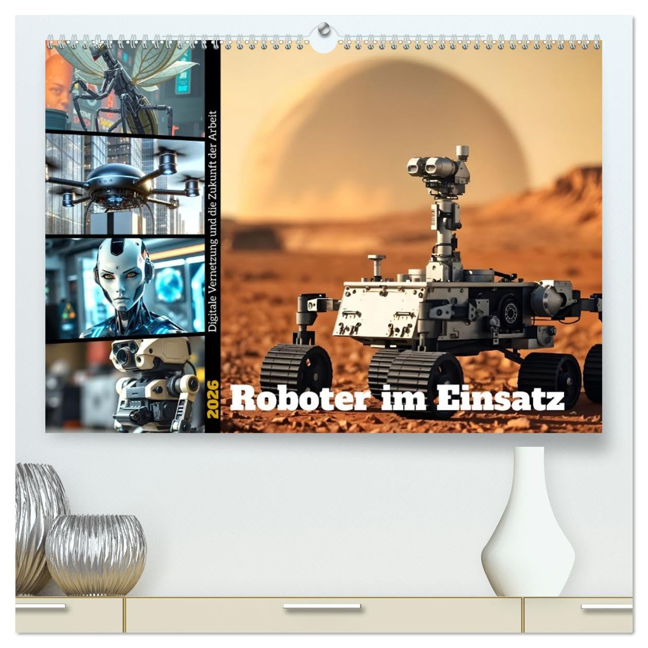 Roboter im Einsatz - Digitale Vernetzung und die Zukunft der Arbeit (hochwertiger Premium Wandkalender 2026 DIN A2 quer), Kunstdruck in Hochglanz: ... von morgen prägen. (CALVENDO Technologie)