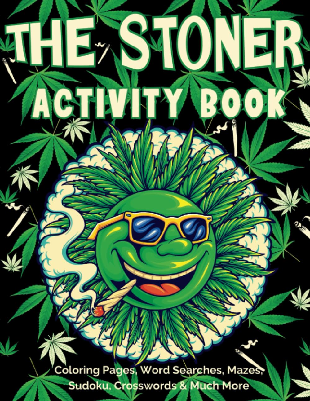 The Stoner Activity Book: Coloring Pages, Word Searches, Mazes, Sudoku, Crosswords & Much More for Anxiety and Stress Relief