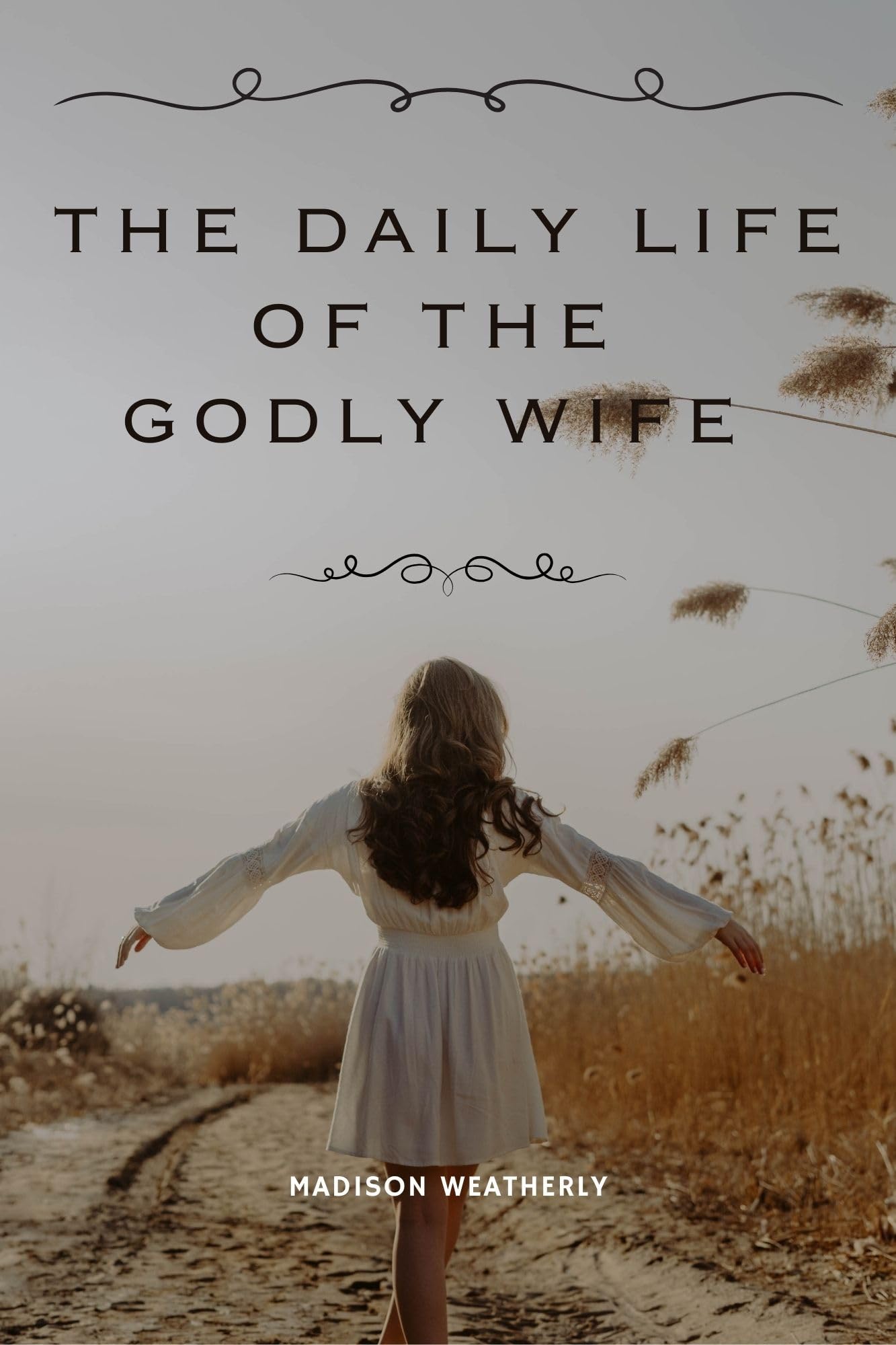 The Daily Life of the Godly Wife