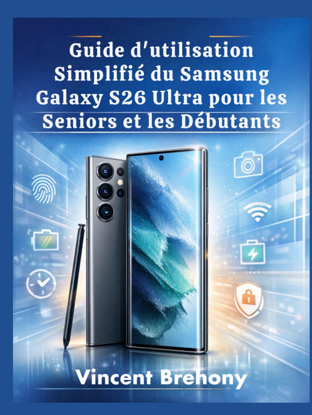 Guide d'utilisation Simplifié du Samsung Galaxy S26 Ultra pour les Seniors et les Débutants
