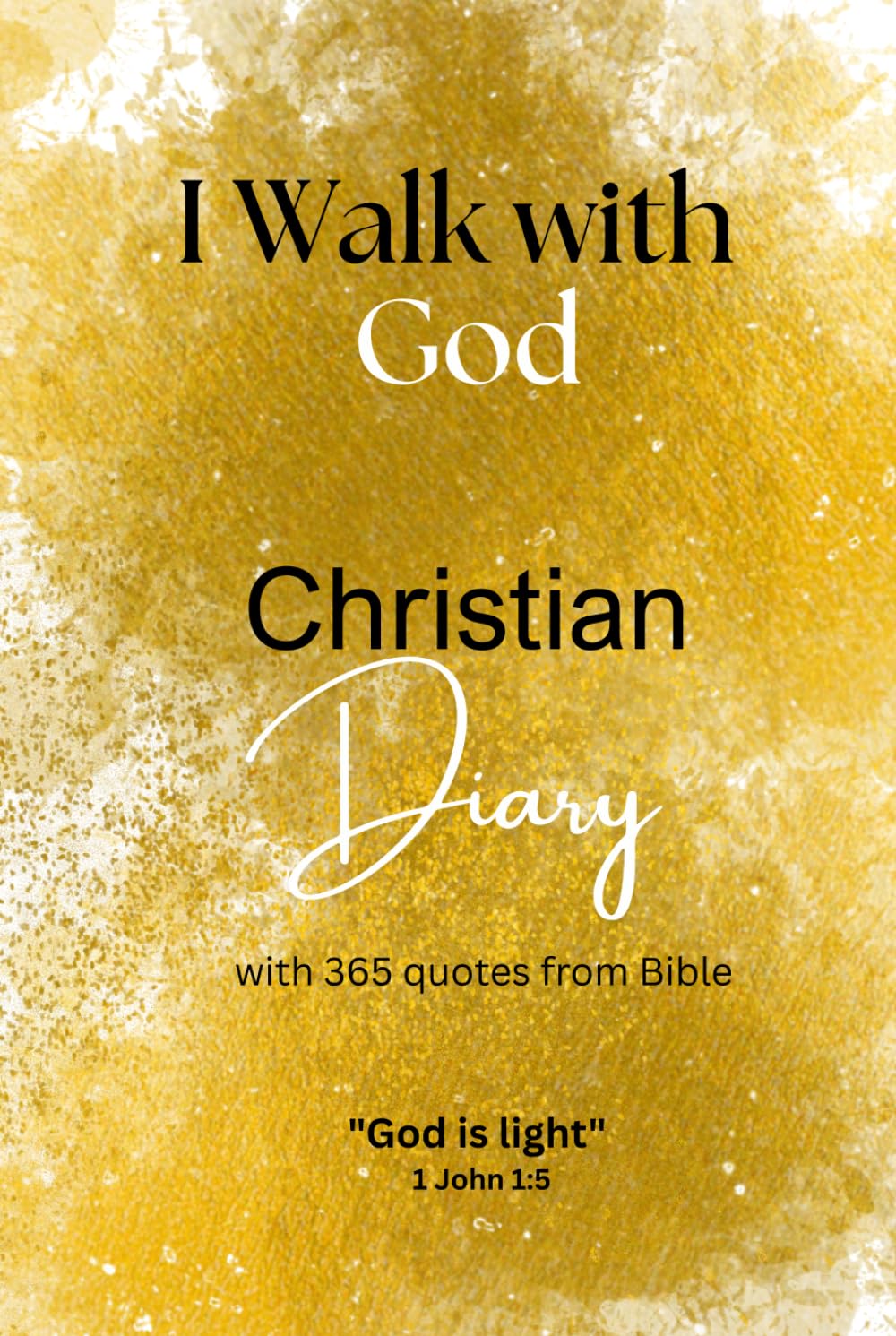 I Walk with God: A Christian Diary with Guided Scripture and Bible Quotes for Spiritual Growth