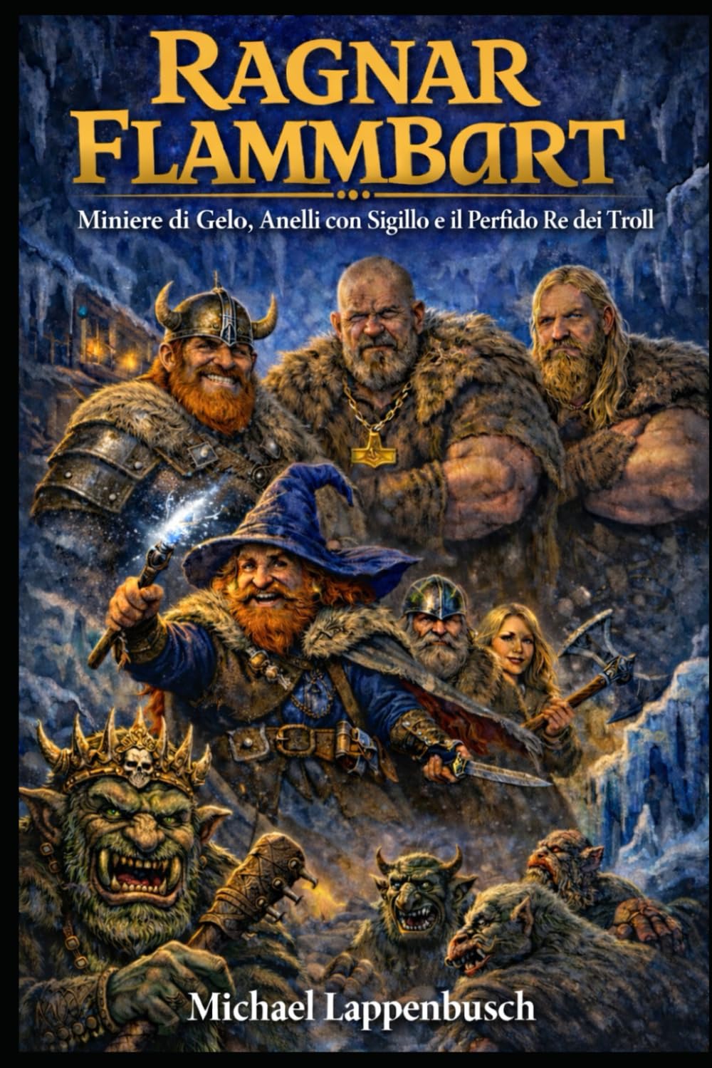 Ragnar Flammbart - Miniere di Gelo, Anelli con Sigillo e il Perfido Re dei Troll (Ragnar Flammbart (Italiano))