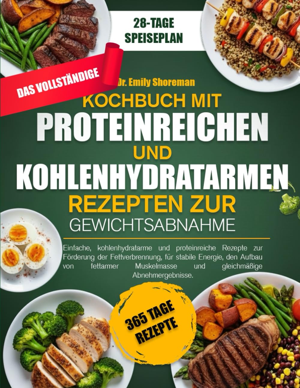 DAS VOLLSTÄNDIGE KOCHBUCH MIT PROTEINREICHEN UND KOHLENHYDRATARMEN REZEPTEN ZUR GEWICHTSABNAHME