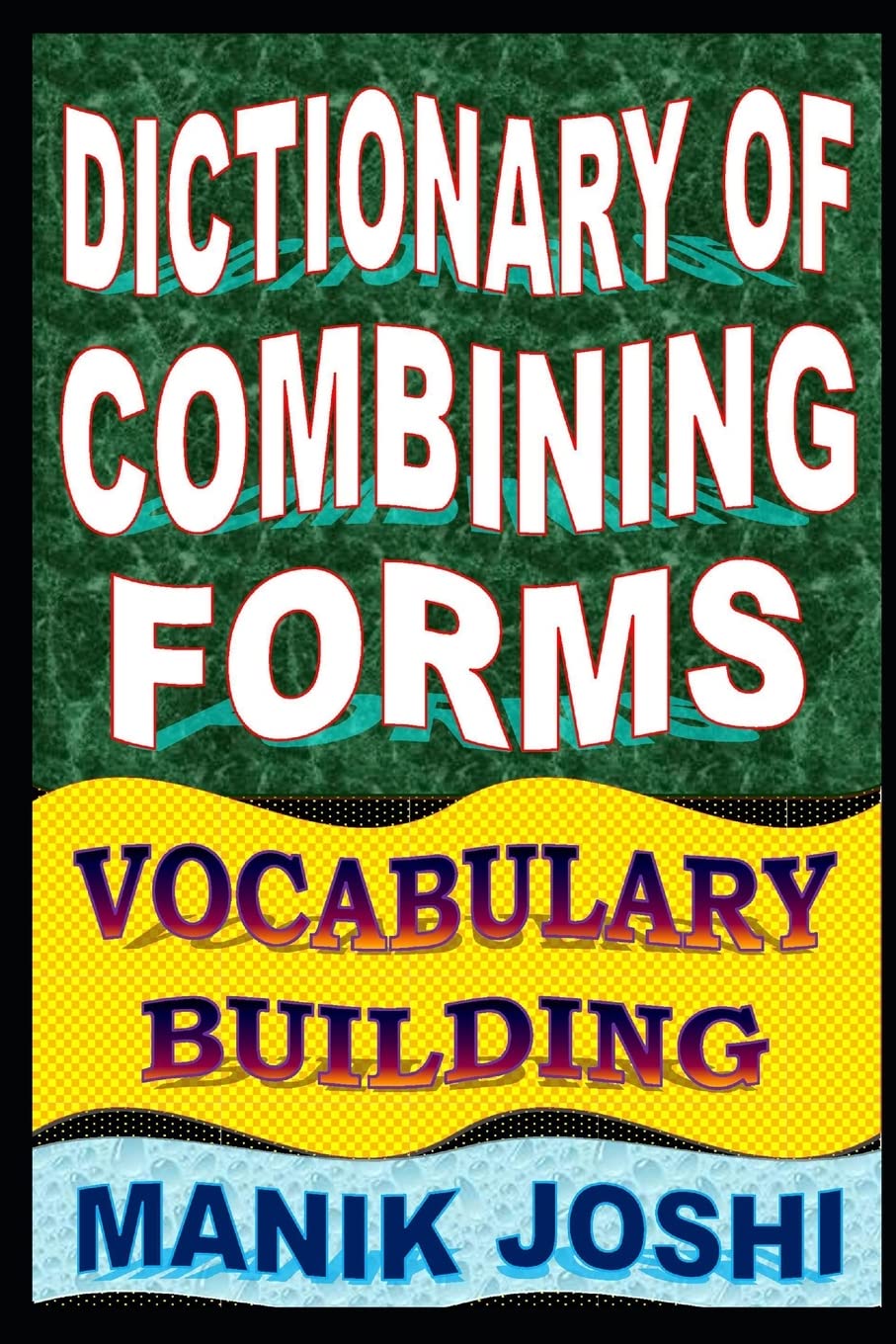 Dictionary of Combining Forms: Vocabulary Building (English Word Power)