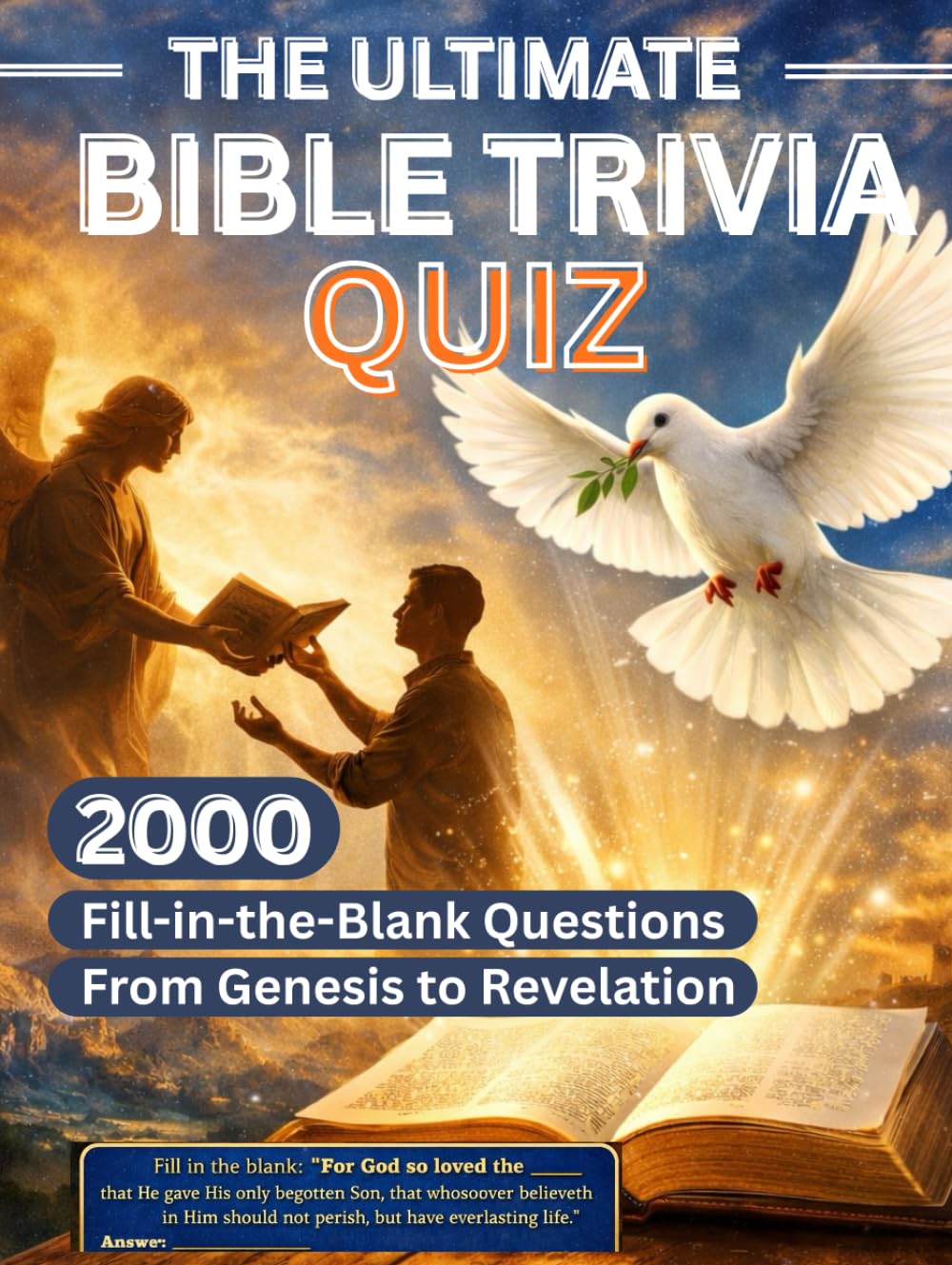 THE ULTIMATE BIBLE TRIVIA QUIZ.: 2000 Fill-In-The-Blank Questions from Genesis to Revelation. (The True WORD For Freedom)