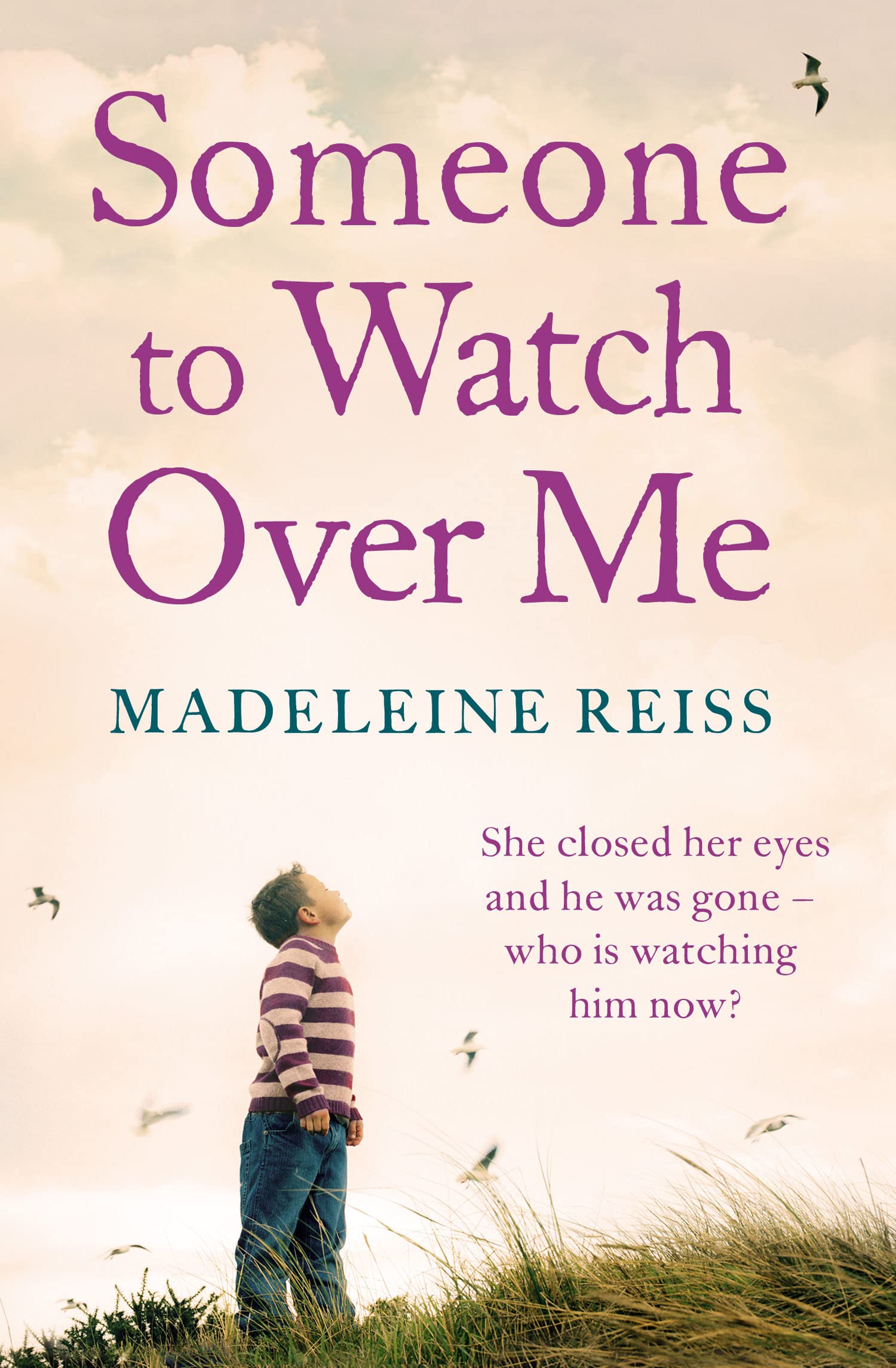 SOMEONE TO WATCH OVER ME: A gripping psychological thriller