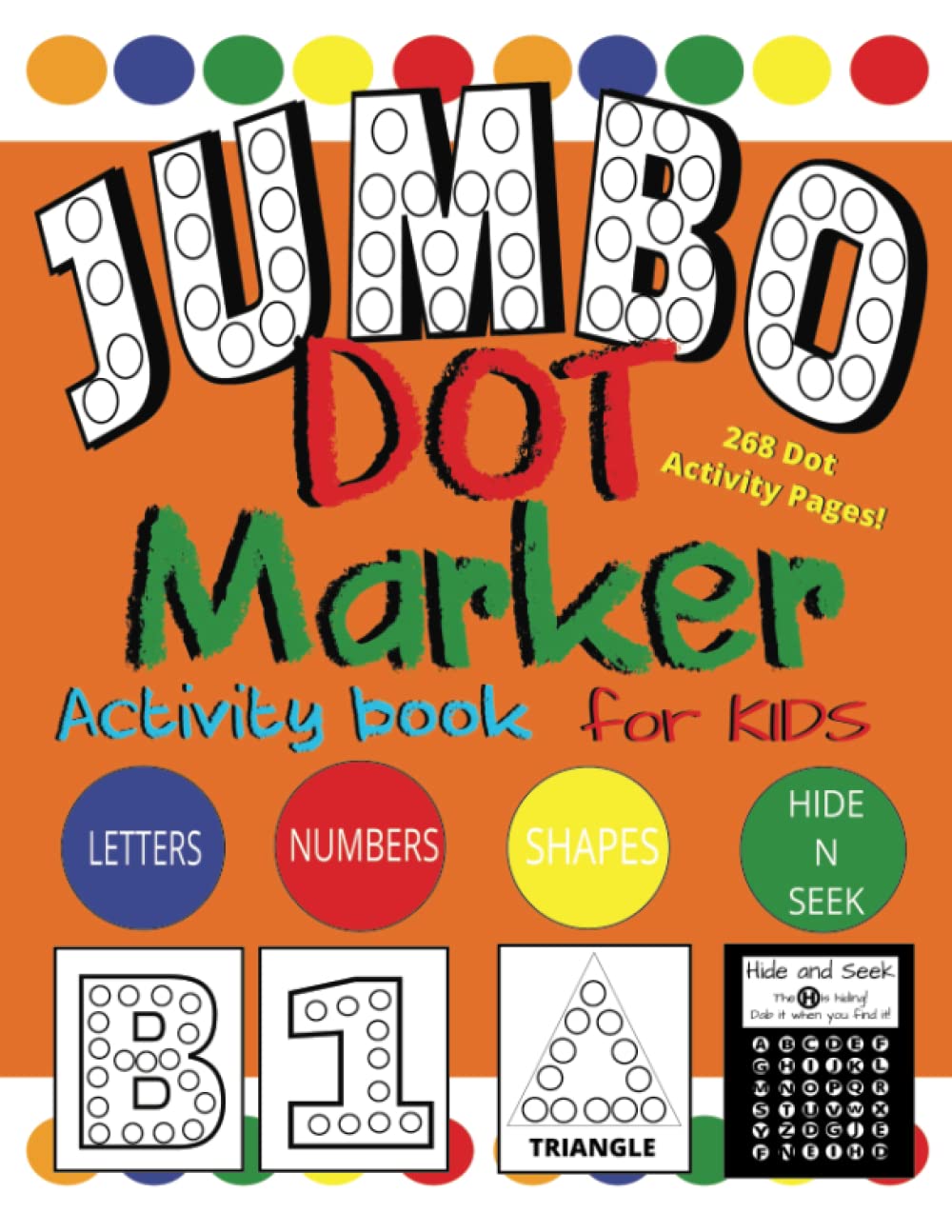 JUMBO DOT MARKER ACTIVITY Book for Kids Ages 1-5, Early Learning, Preschool and Kindergarten--269 pages of fun!